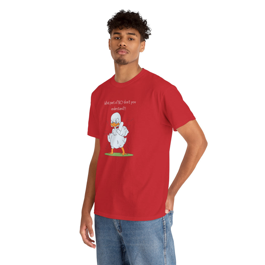 Duck Cartoon Tee – “What part of NO? don’t you understand?" Funny Graphic T‑Shirt