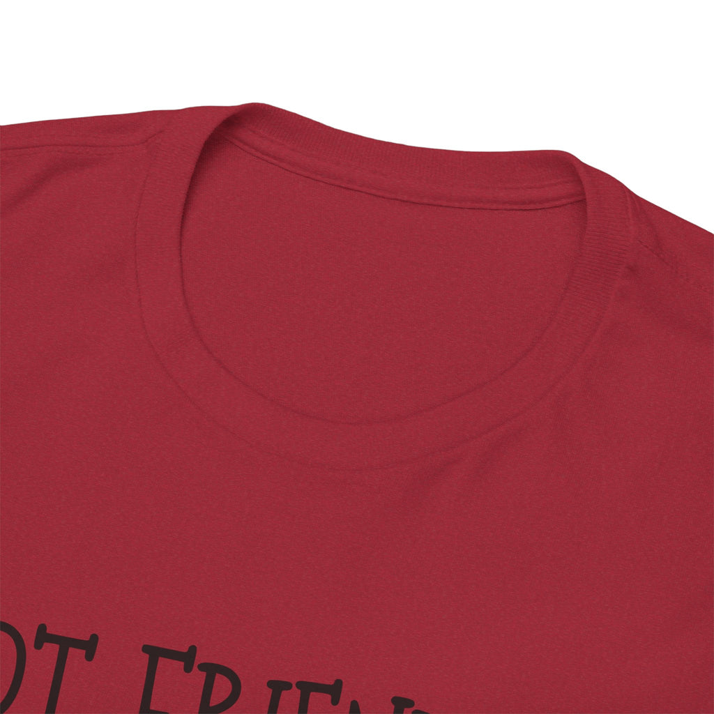 T-Shirt — "Not Friendly." Minimalist Statement Tee