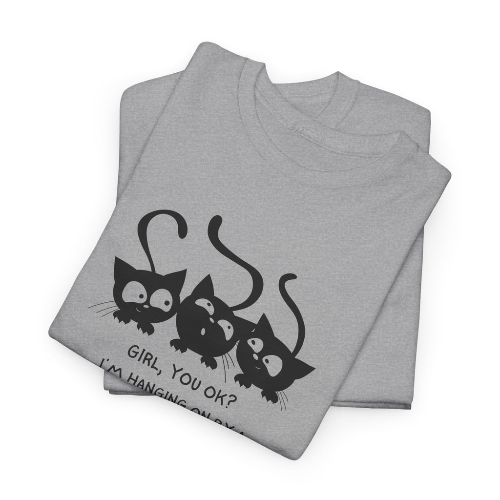 Cat Trio T‑Shirt – “Girl, You OK? I’m Hanging On By A Whisper” Cute Cat Graphic Tee