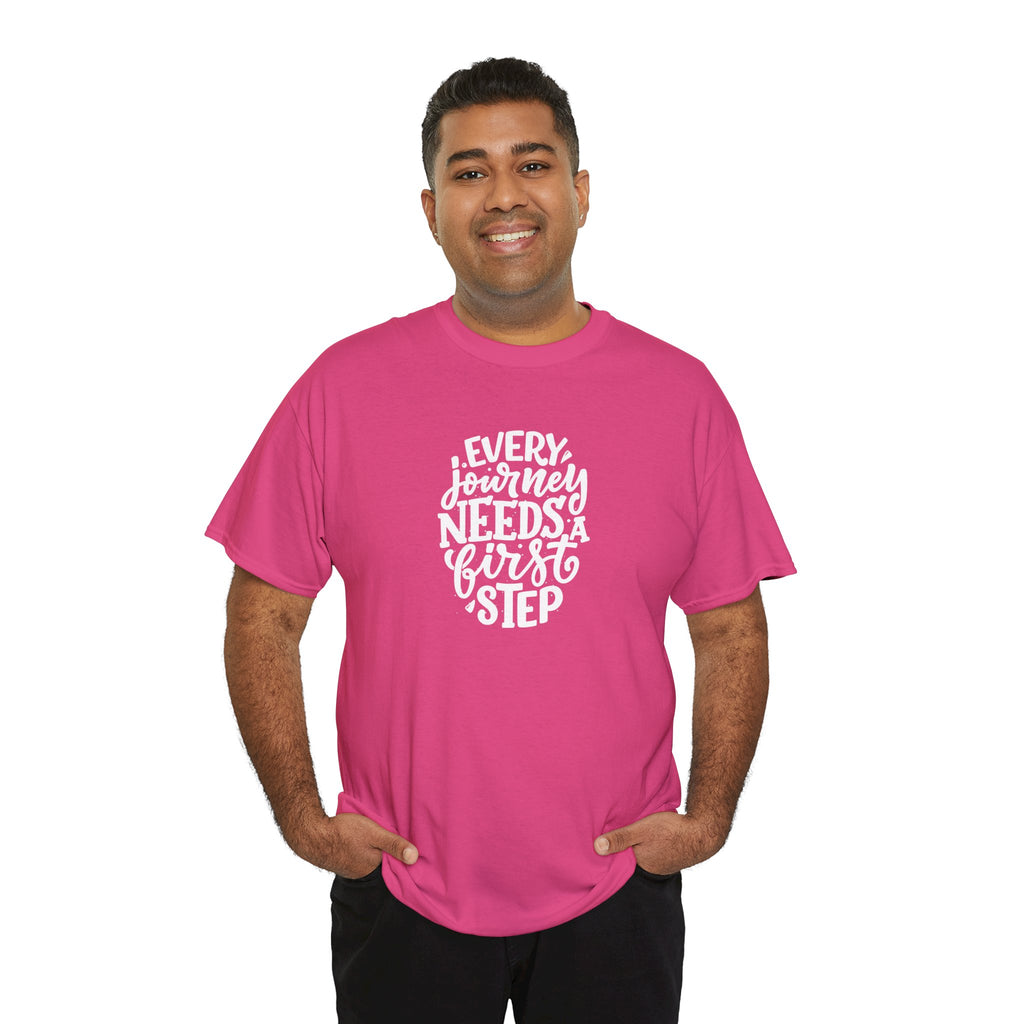 T-Shirt — "Every Journey Needs a First Step" Inspirational Quote Tee