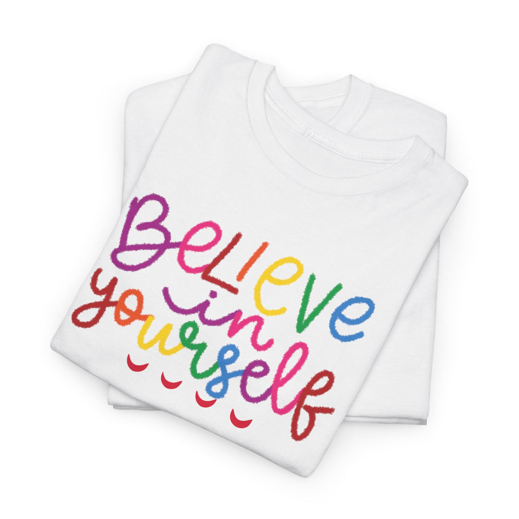 Believe in Yourself Tee — Rainbow Inspirational Motivational Shirt