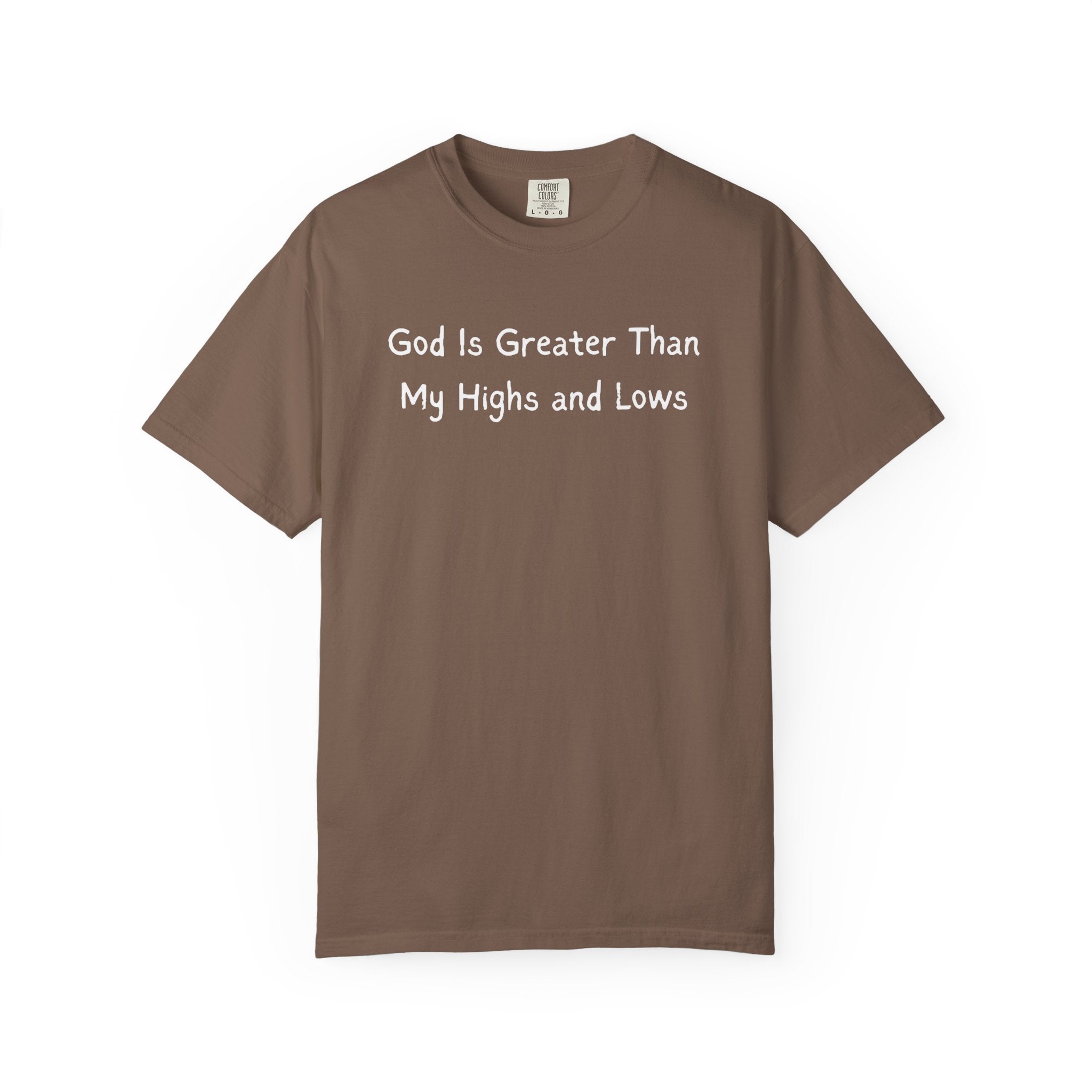 Faith Graphic T-Shirt — "God Is Greater Than My Highs and Lows" Inspirational Tee