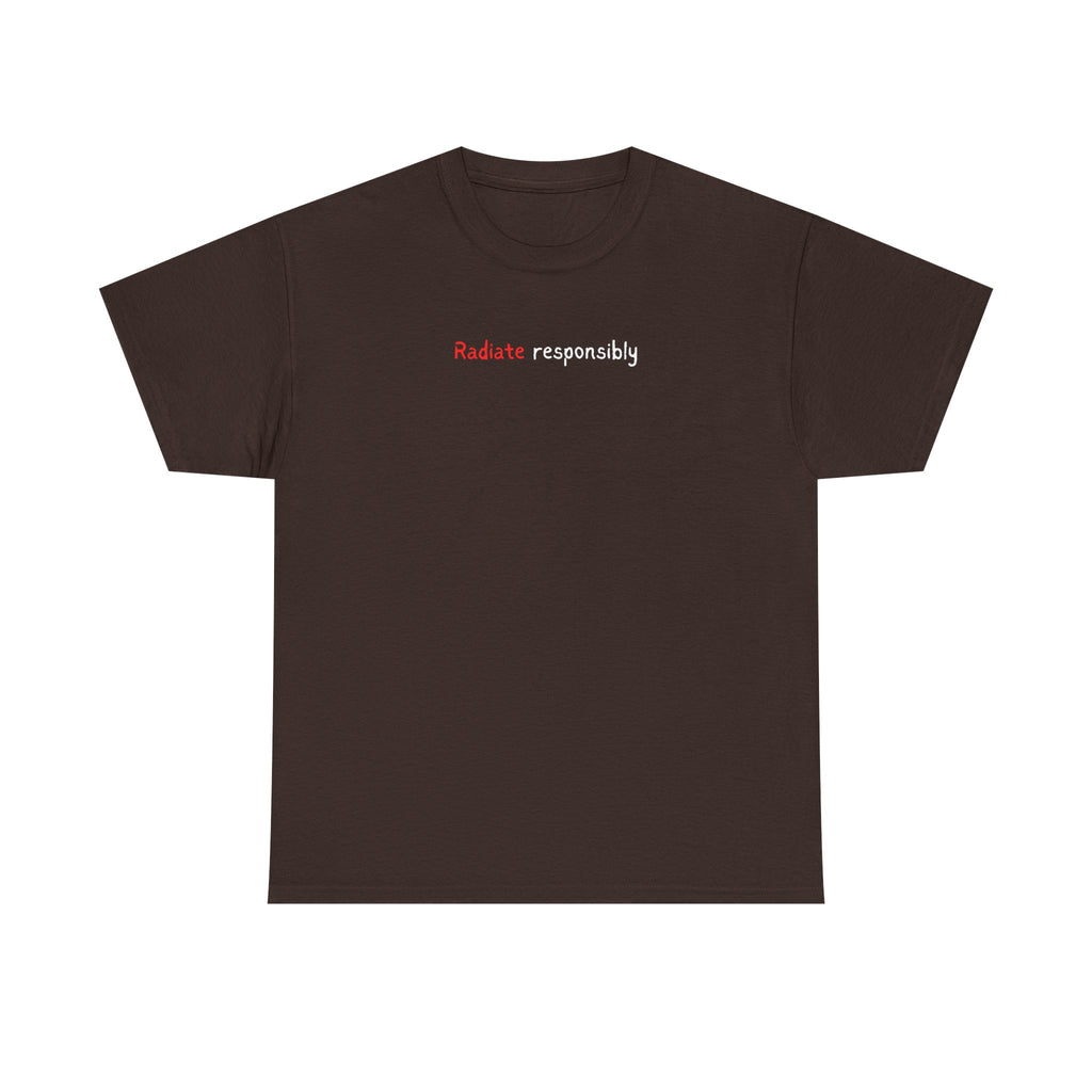 T-Shirt — "radiate Responsibly" Minimalist Awareness Tee