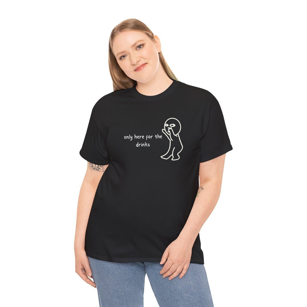 “Only Here for the Drinks” T‑Shirt — Funny Party Graphic Tee