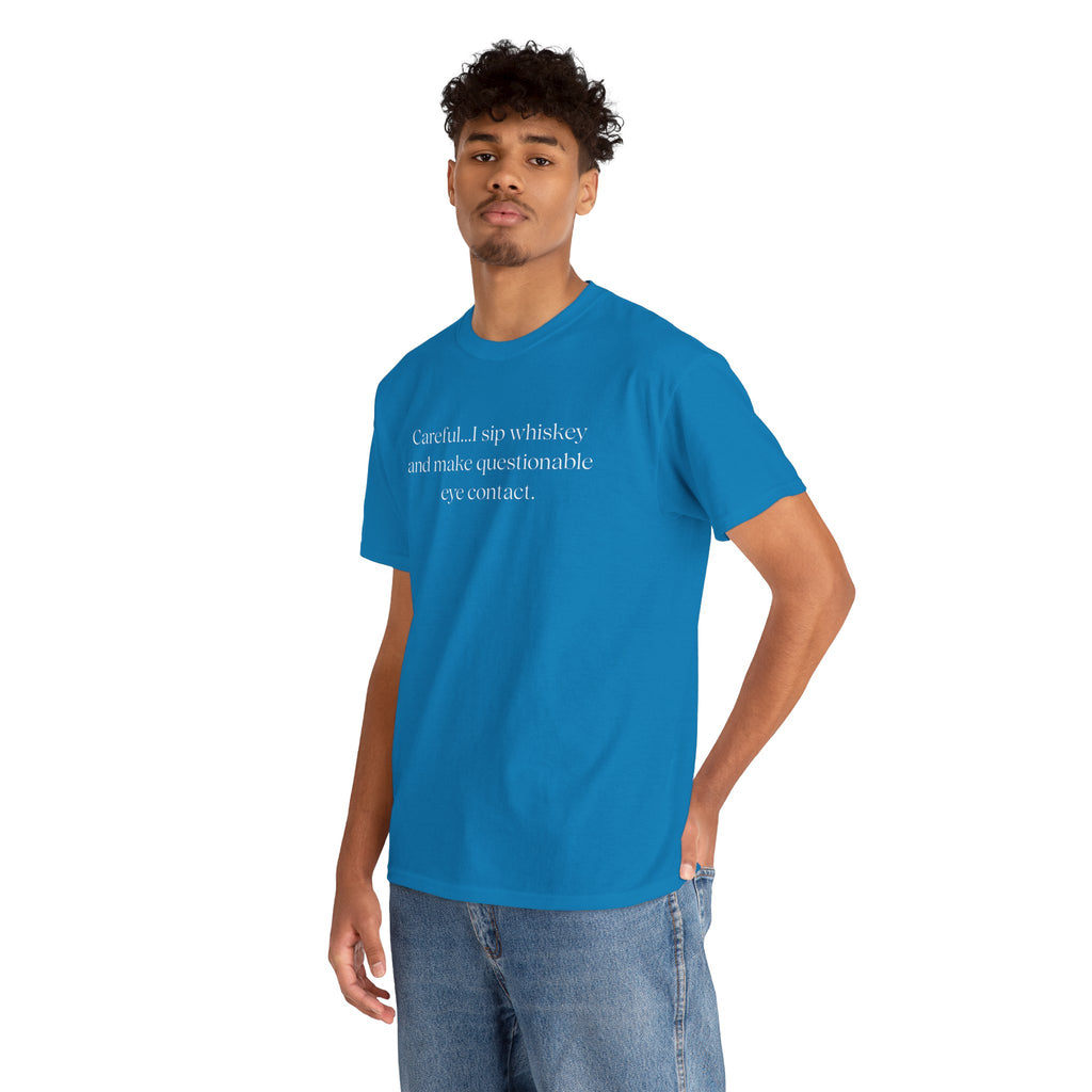 Funny Whiskey Tee — "Careful... I sip whiskey and make questionable eye contact" T-Shirt