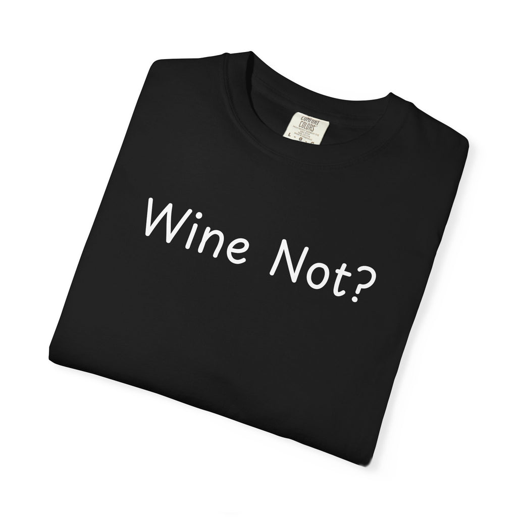 Comfort colors 1717 Template 1768690714646-Wine-Not-in-white-letters