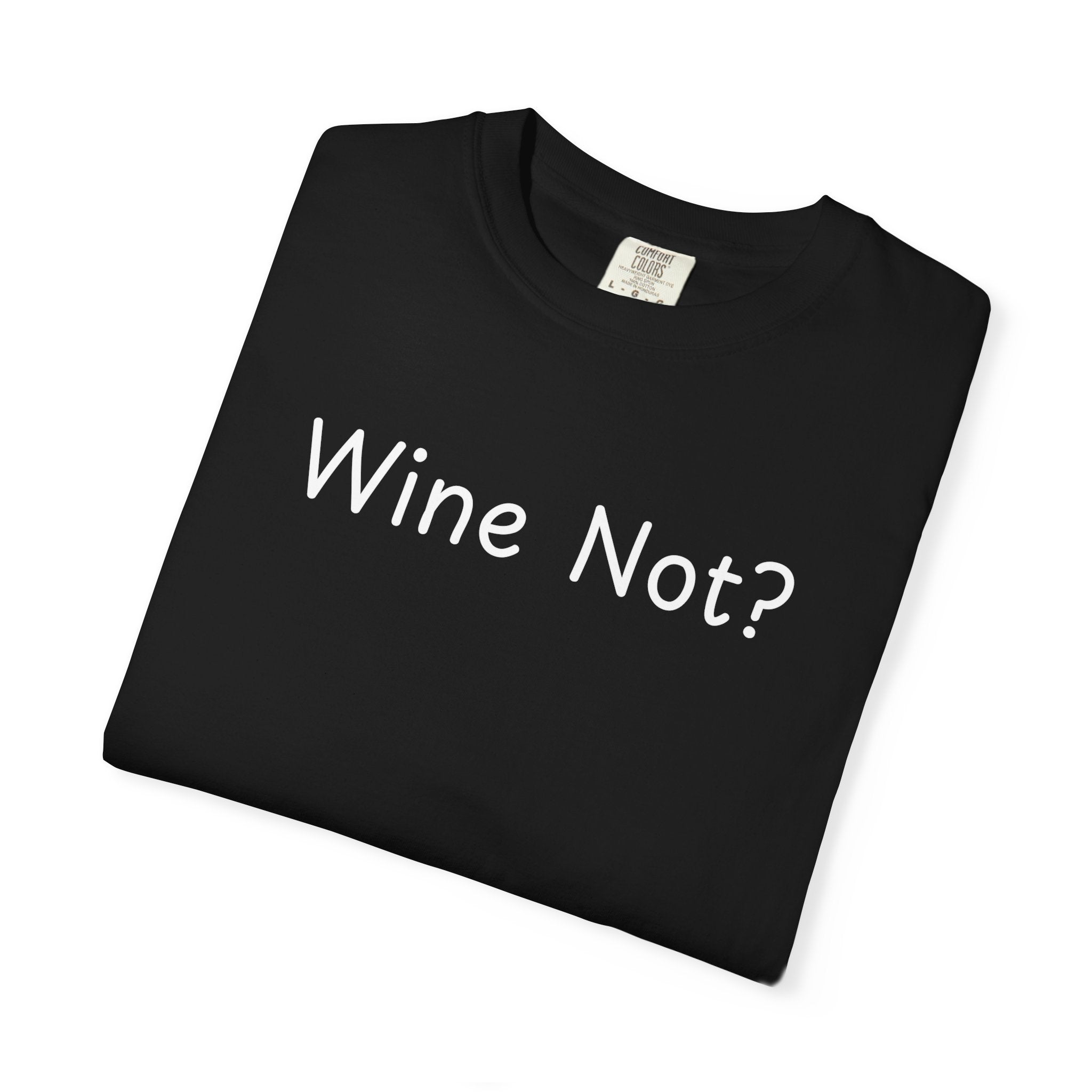 Comfort colors 1717 Template 1768690714646-Wine-Not-in-white-letters