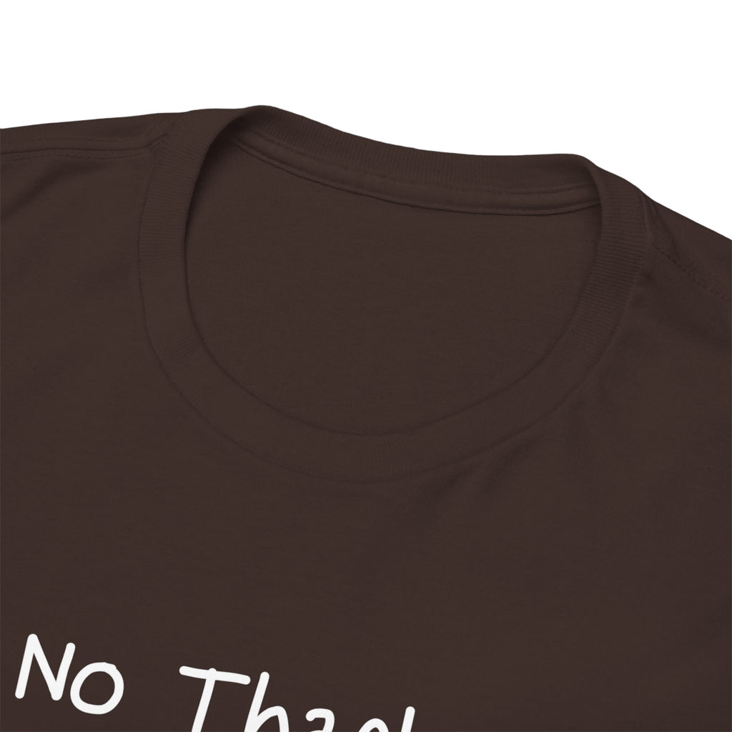 No Thanks T‑Shirt — Minimalist Graphic Tee with Subtle Slogan