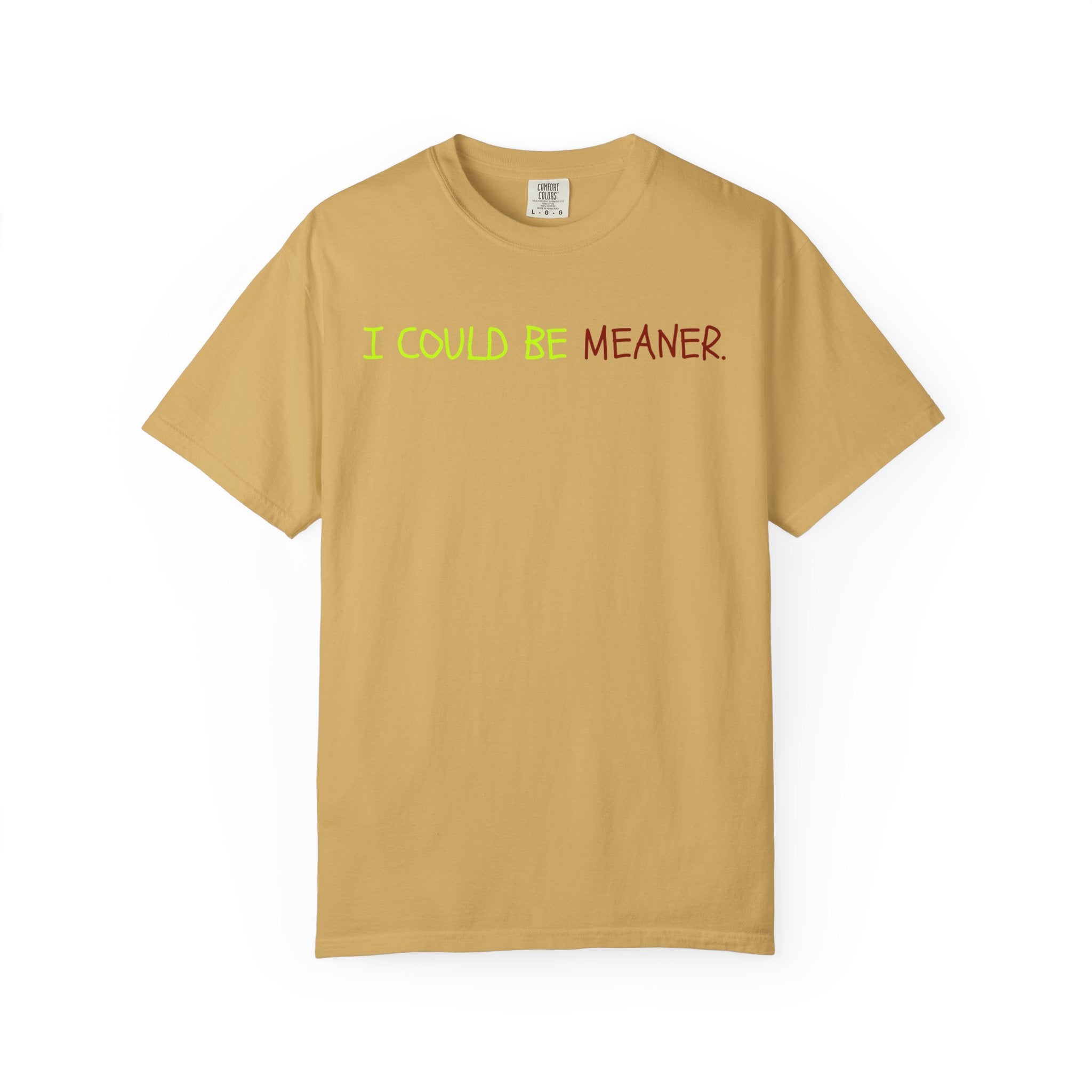 Comfort colors 1717 Template 1768370712592-I-COULD-BE-MEANER