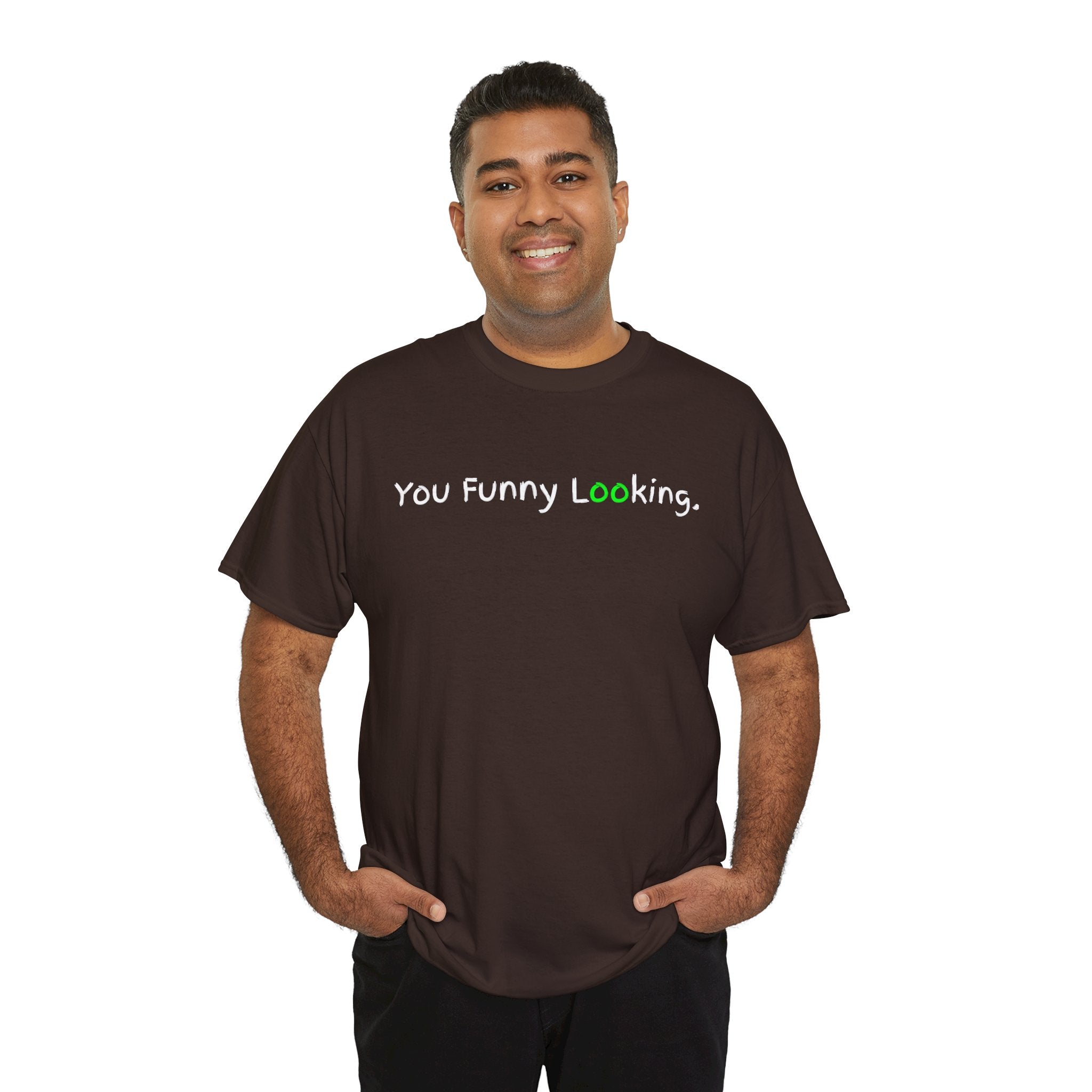 You Funny Looking Tee — Funny Graphic Black T-Shirt