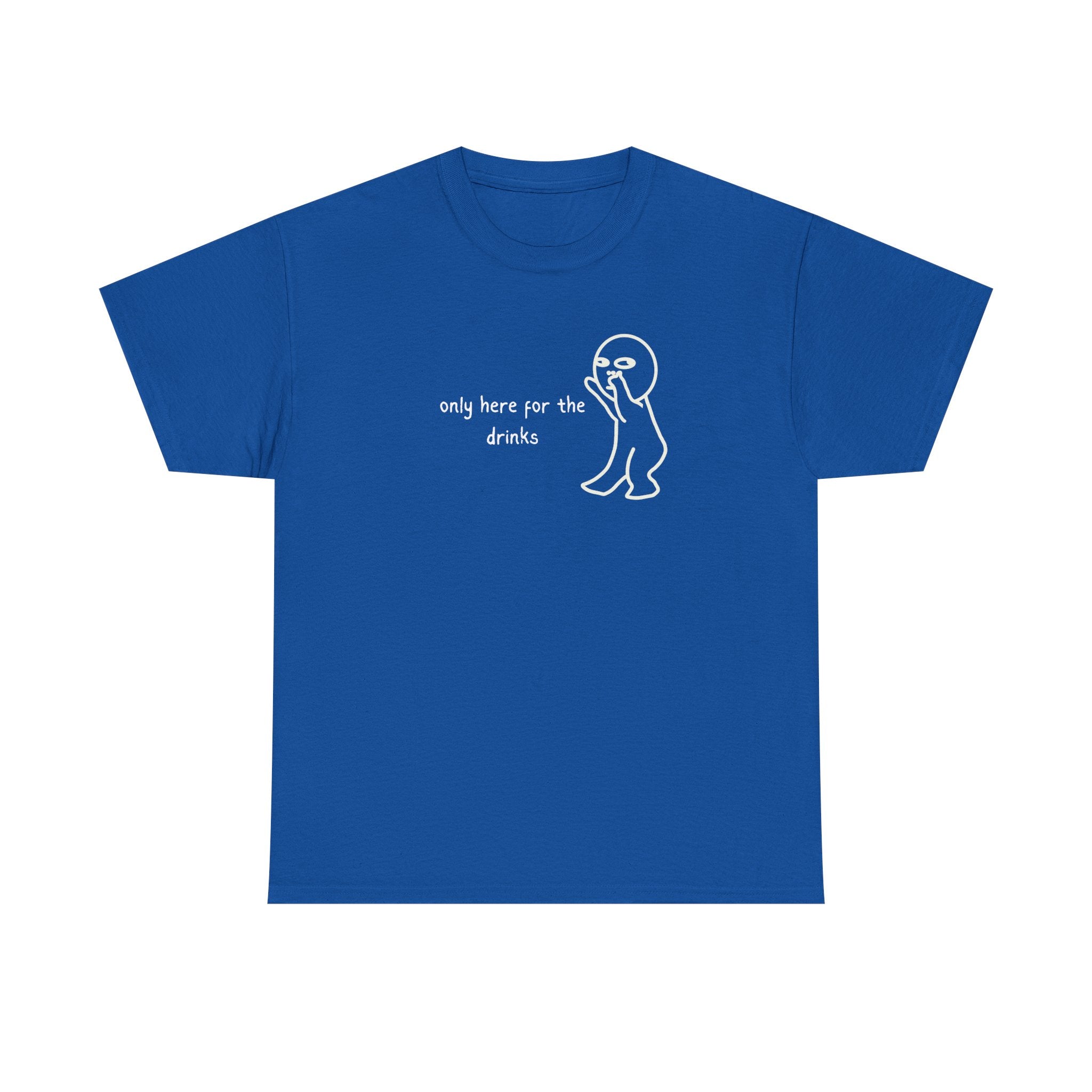 “Only Here for the Drinks” T‑Shirt — Funny Party Graphic Tee