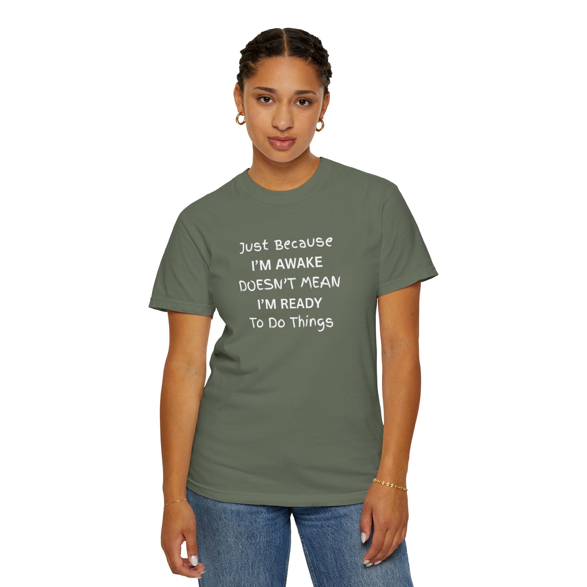 Comfort colors 1717 Template 1768370758283-Just-Because-IM-AWAKE-DOESNT-MEAN-IM-READY-To-Do-Things-t-shirts