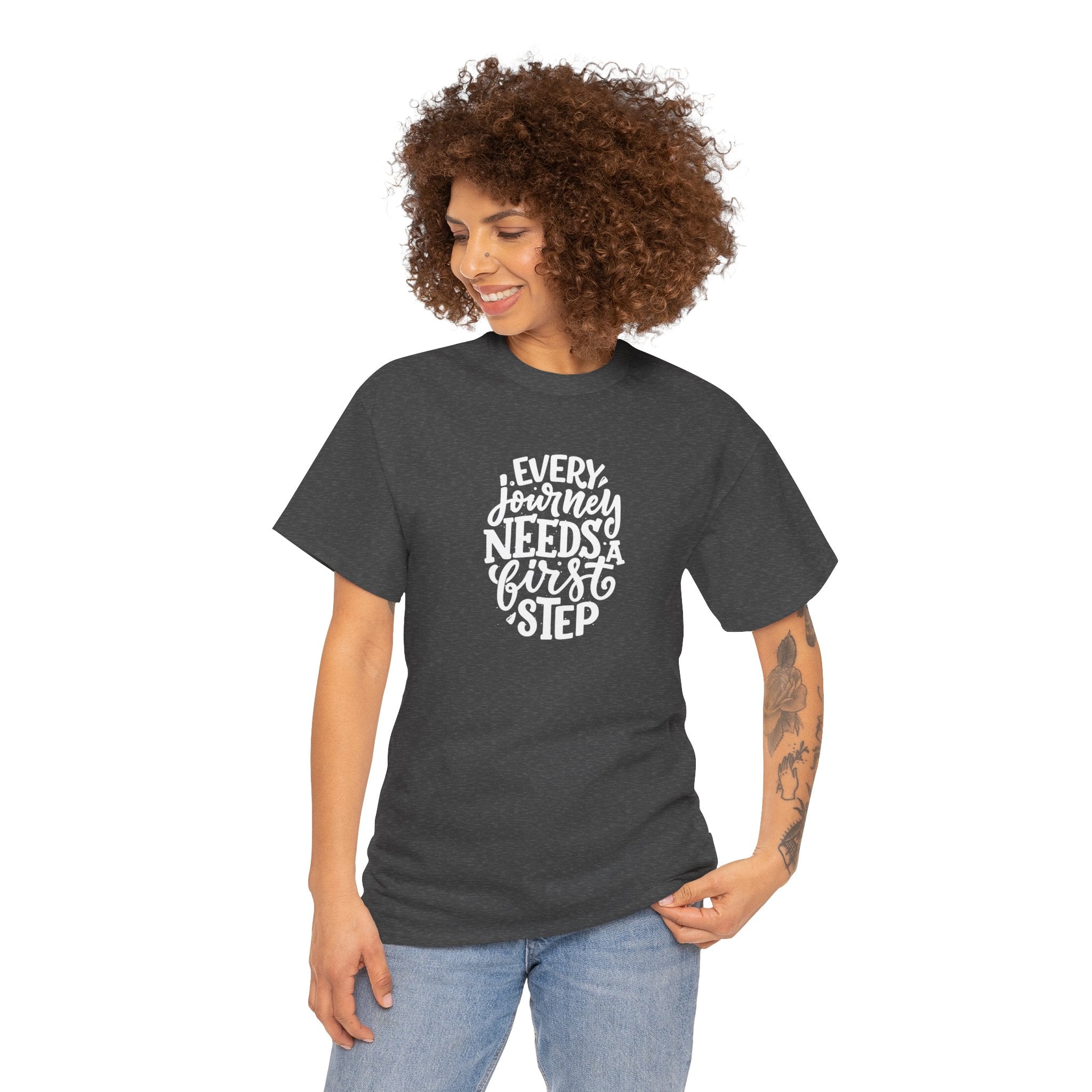 T-Shirt — "Every Journey Needs a First Step" Inspirational Quote Tee