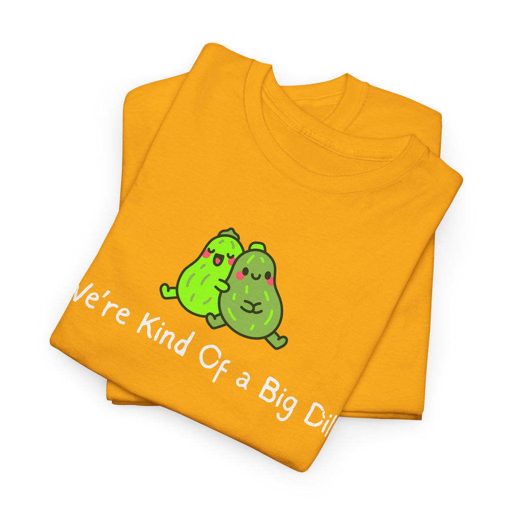 Big Dill Pickle Couple T-Shirt — "We're Kind Of a Big Dill" Cute Pun Tee