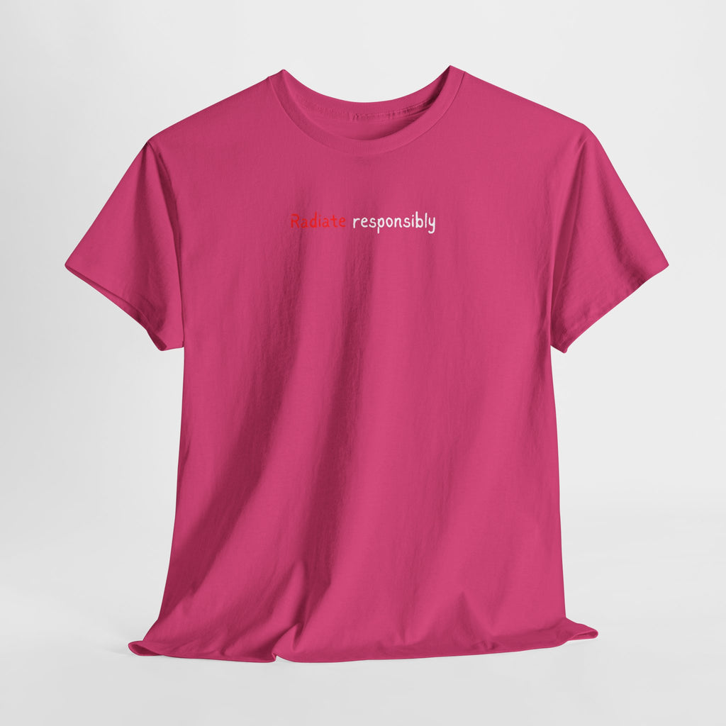 T-Shirt — "radiate Responsibly" Minimalist Awareness Tee