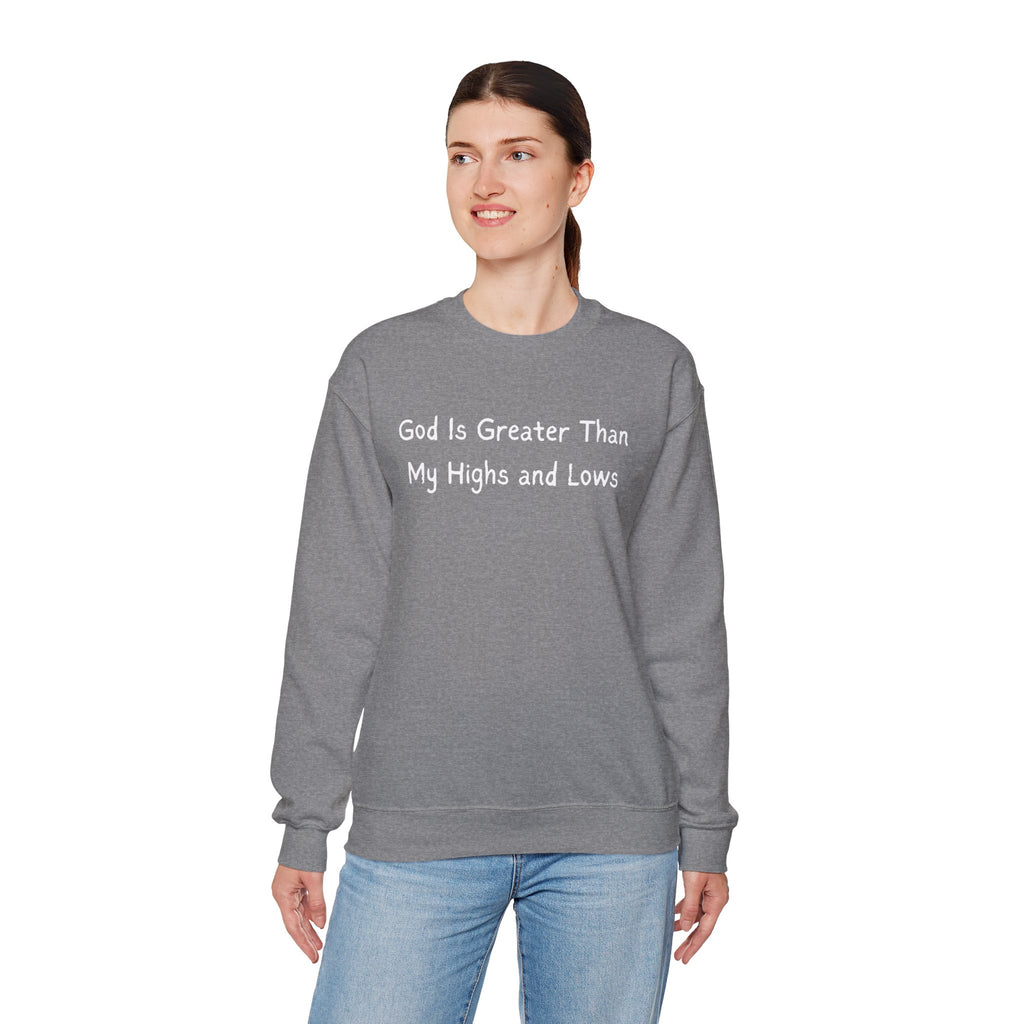 Christian Sweatshirt "God Is Greater Than My Highs and Lows" – Inspirational Crewneck