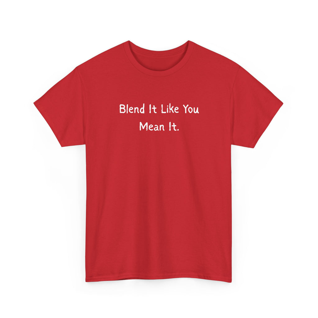 Blend It Like You Mean It Tee