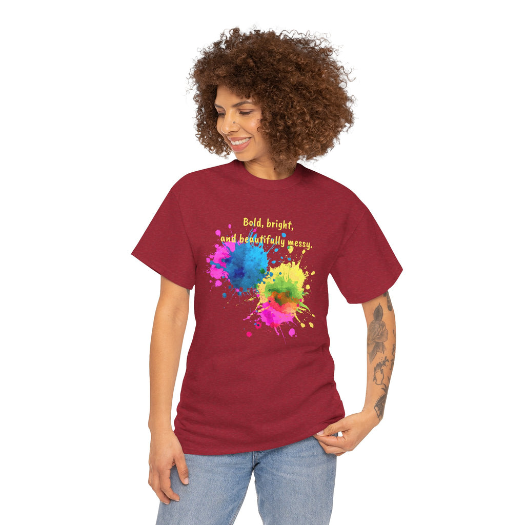 Bold, Bright and Beautifully Messy T-Shirt — Colorful Paint Splash Graphic Tee