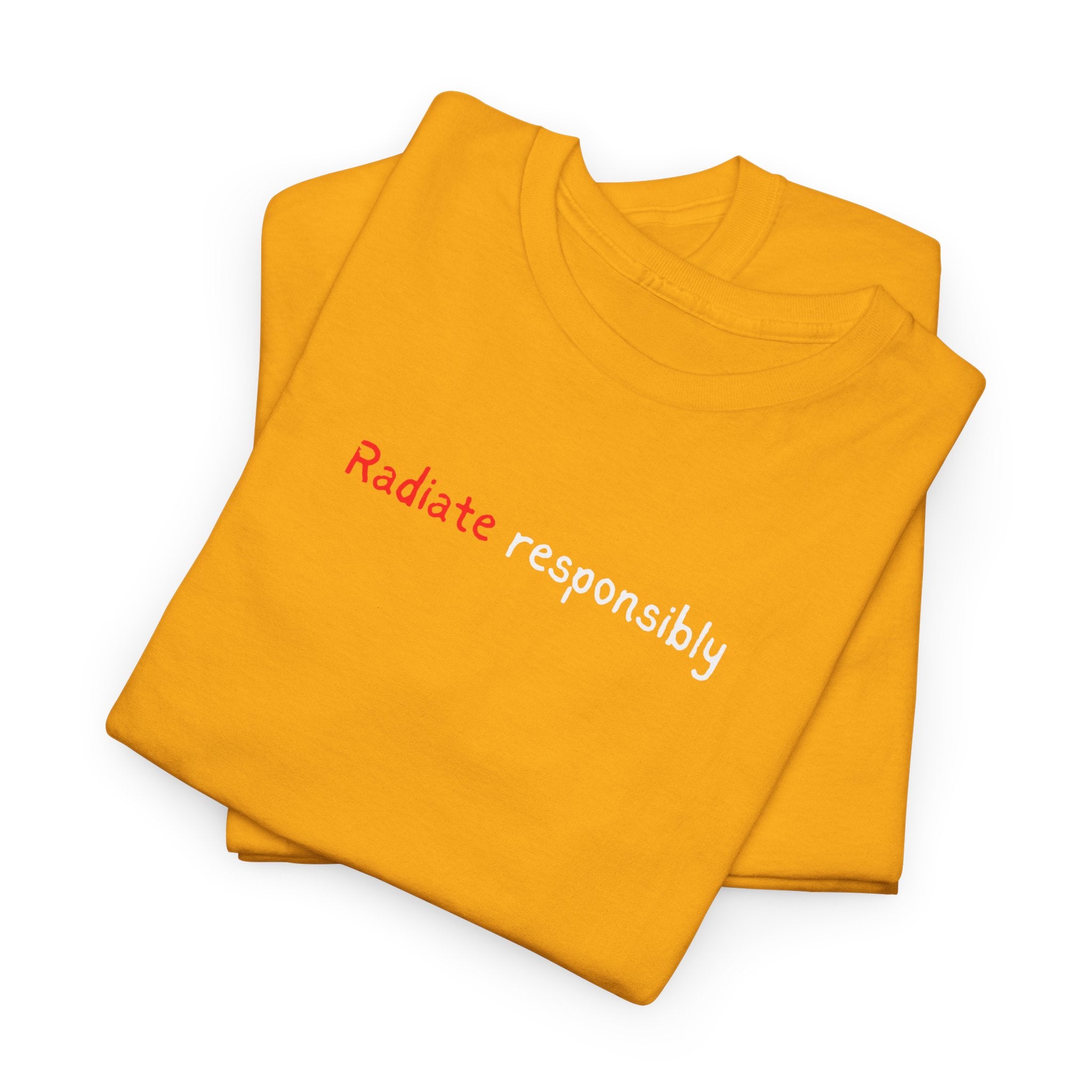 T-Shirt — "radiate Responsibly" Minimalist Awareness Tee