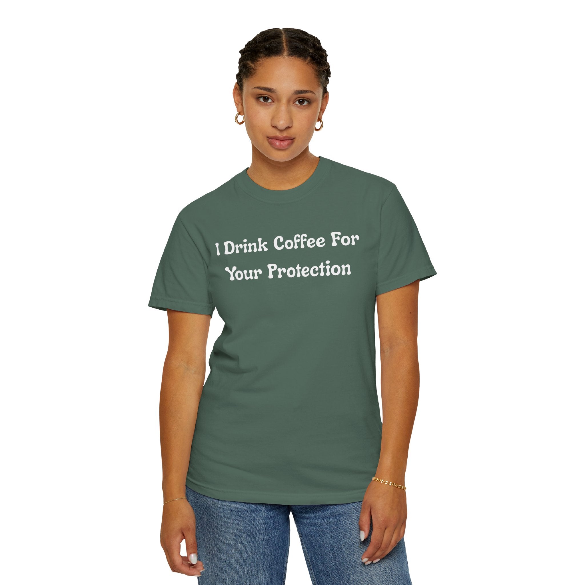 Comfort colors 1717 Template 1769057726424-I-Drink-Coffee-For-Your-Protection