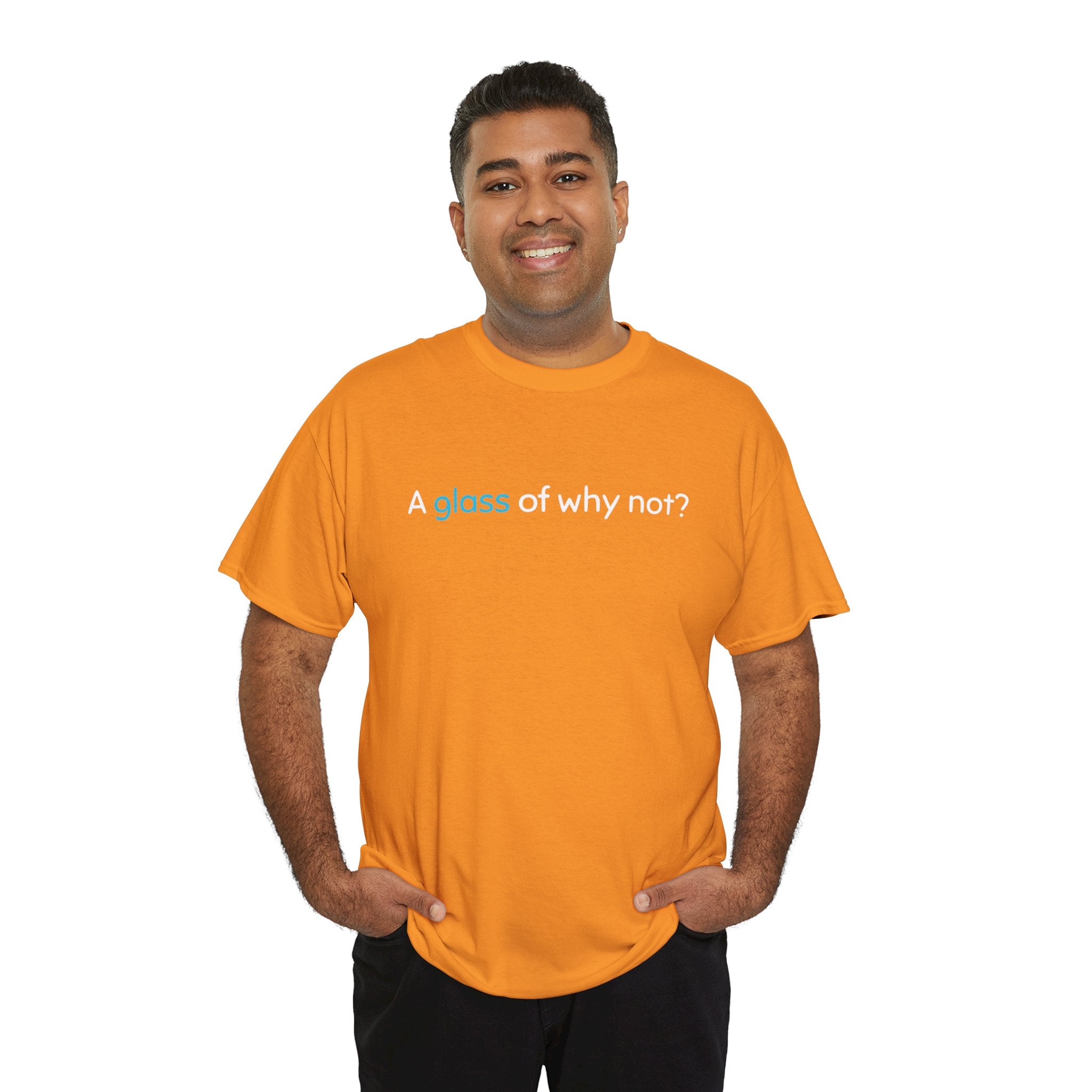 A Glass of Why Not? Tee — Funny Wine Lover T-Shirt