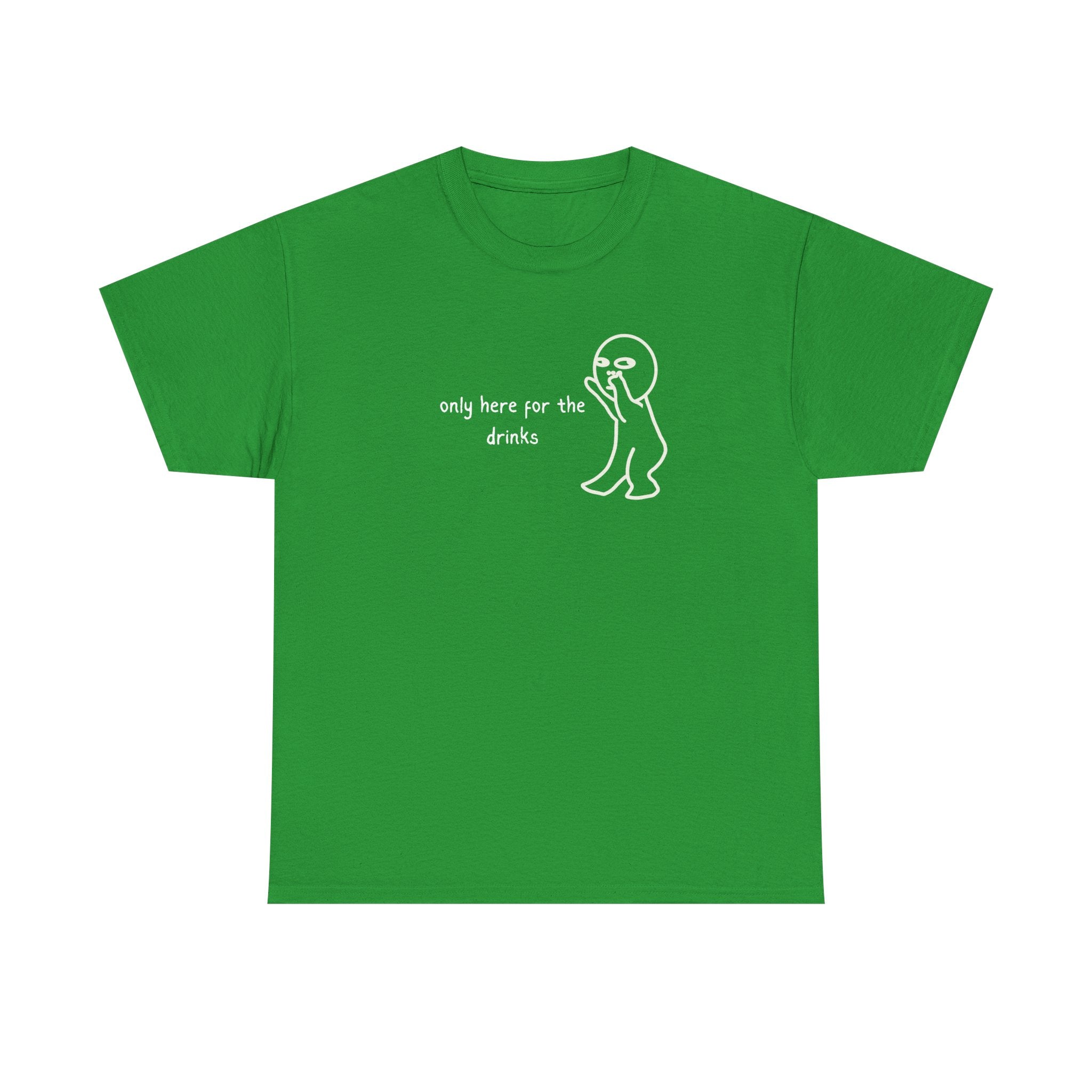 “Only Here for the Drinks” T‑Shirt — Funny Party Graphic Tee