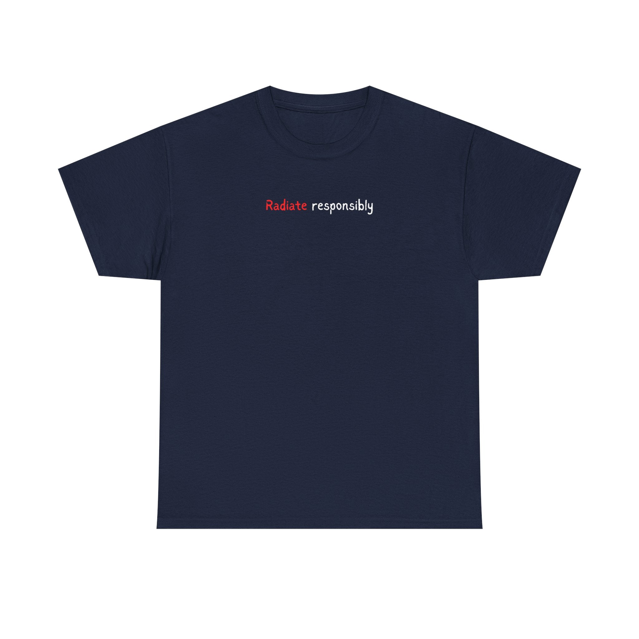 T-Shirt — "radiate Responsibly" Minimalist Awareness Tee