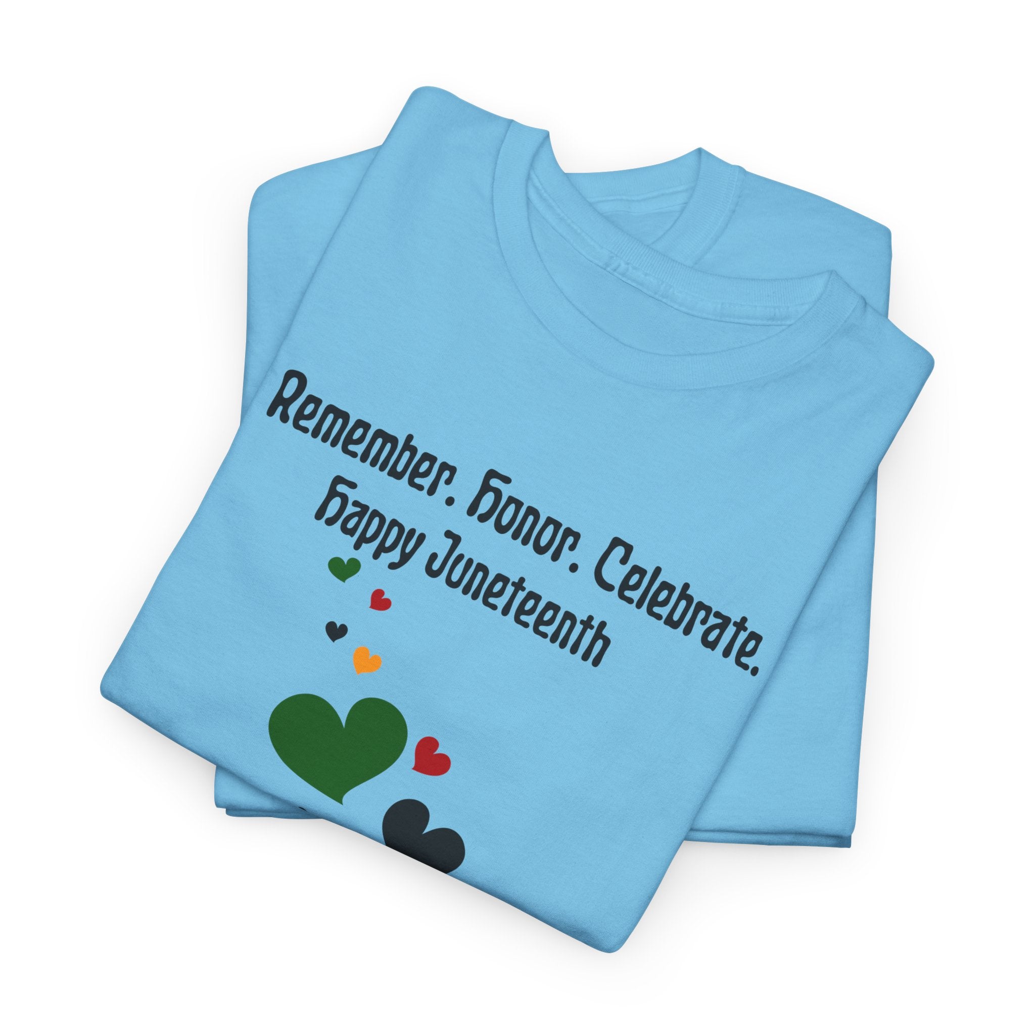 Juneteenth Celebration T‑Shirt — "Remember. Honor. Celebrate. Happy Juneteenth" with Pan-African Heart Design
