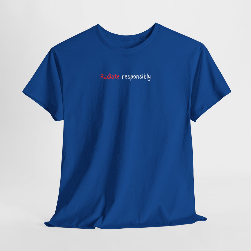 T-Shirt — "radiate Responsibly" Minimalist Awareness Tee