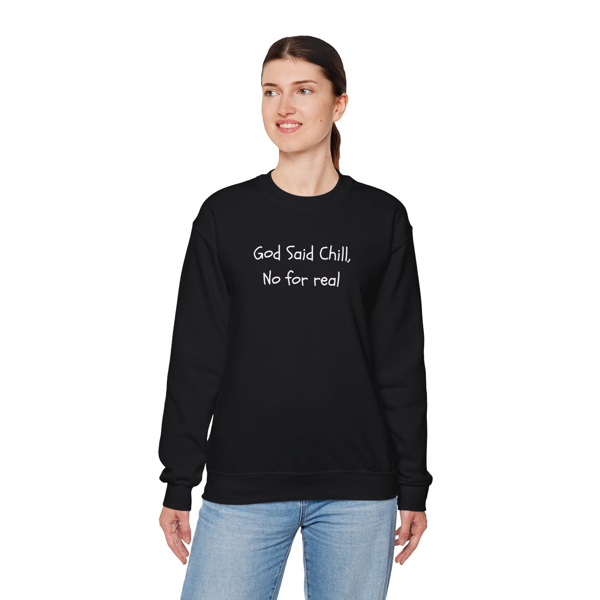 Crewneck Sweatshirt - "God Said Chill, No for Real" Casual Graphic Pullover