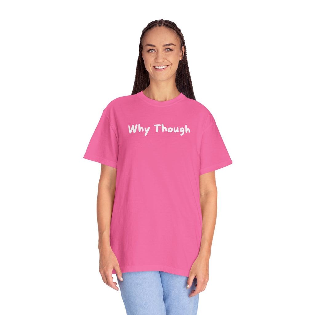 Why Though Graphic T-Shirt — Casual Slogan Tee for Everyday Wear