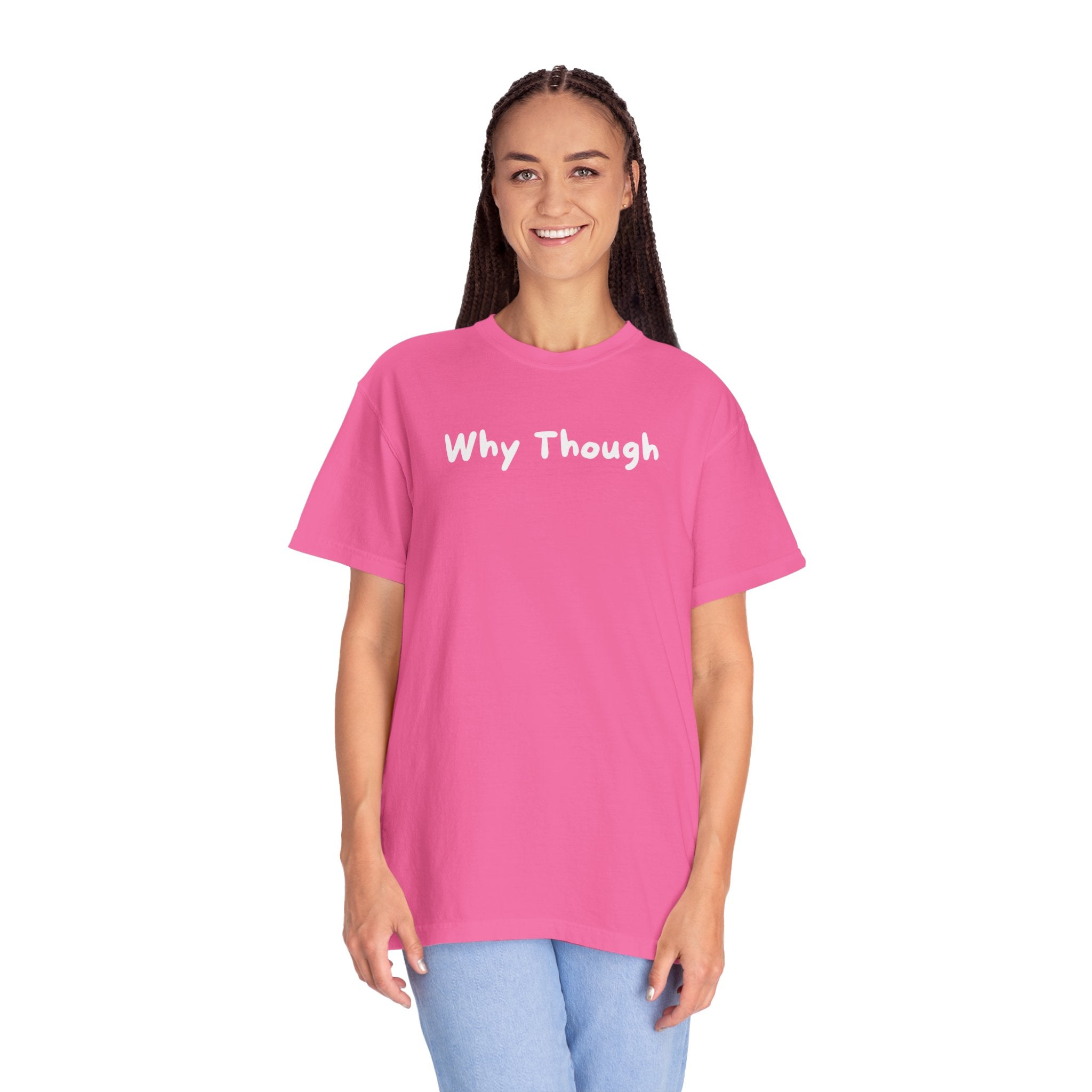 Why Though Graphic T-Shirt — Casual Slogan Tee for Everyday Wear