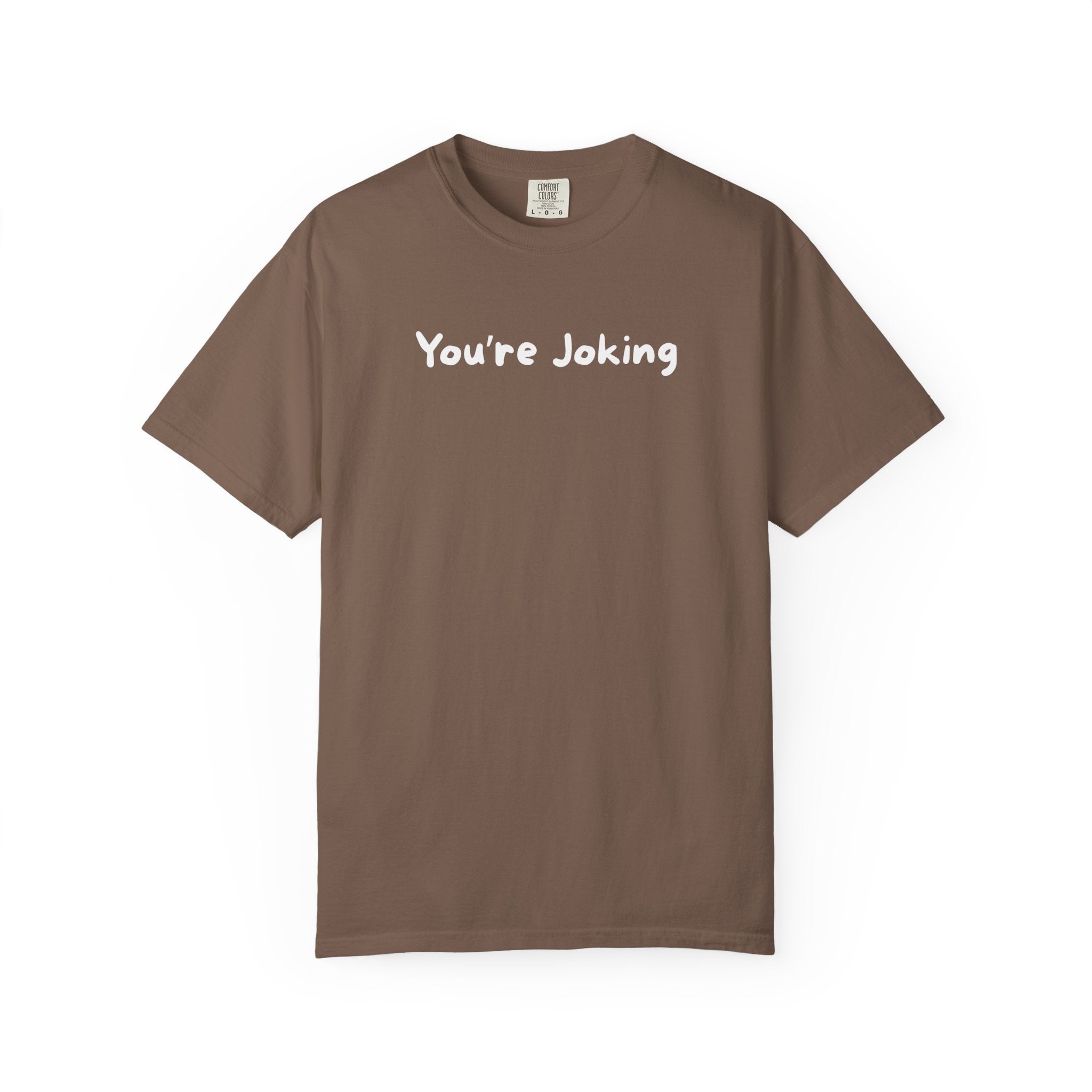 You’re Joking T‑Shirt — Funny Minimalist Graphic Tee