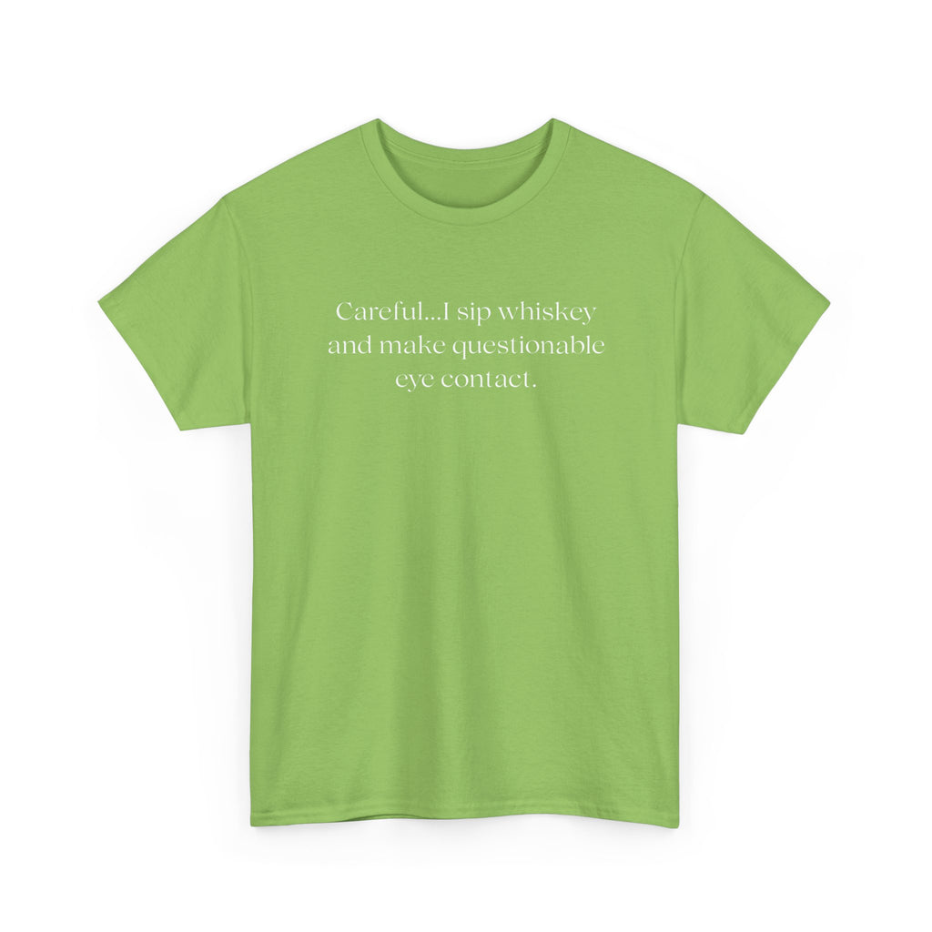 Funny Whiskey Tee — "Careful... I sip whiskey and make questionable eye contact" T-Shirt