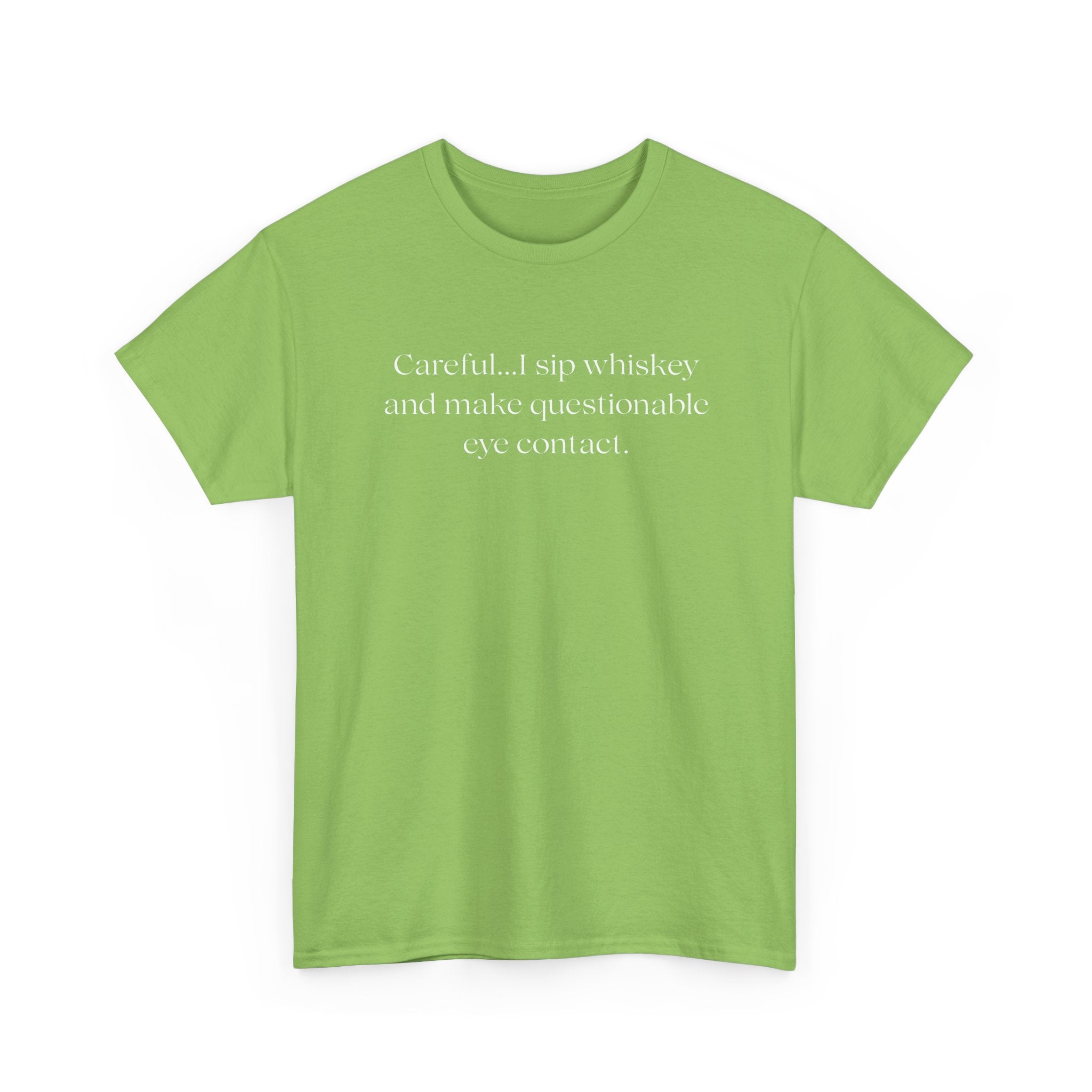 Funny Whiskey Tee — "Careful... I sip whiskey and make questionable eye contact" T-Shirt