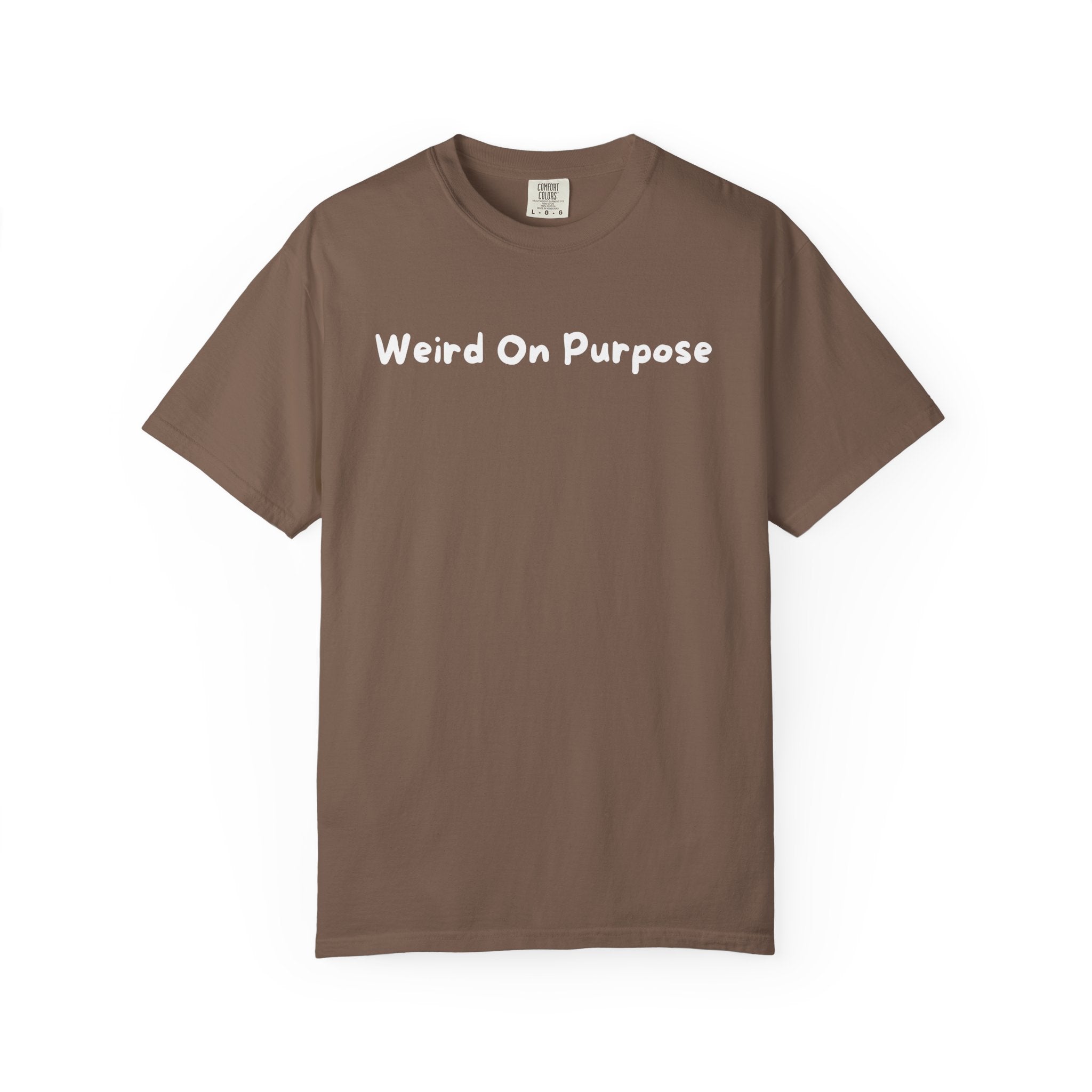 Weird On Purpose T-Shirt — Quirky Statement Tee for Self-Expression