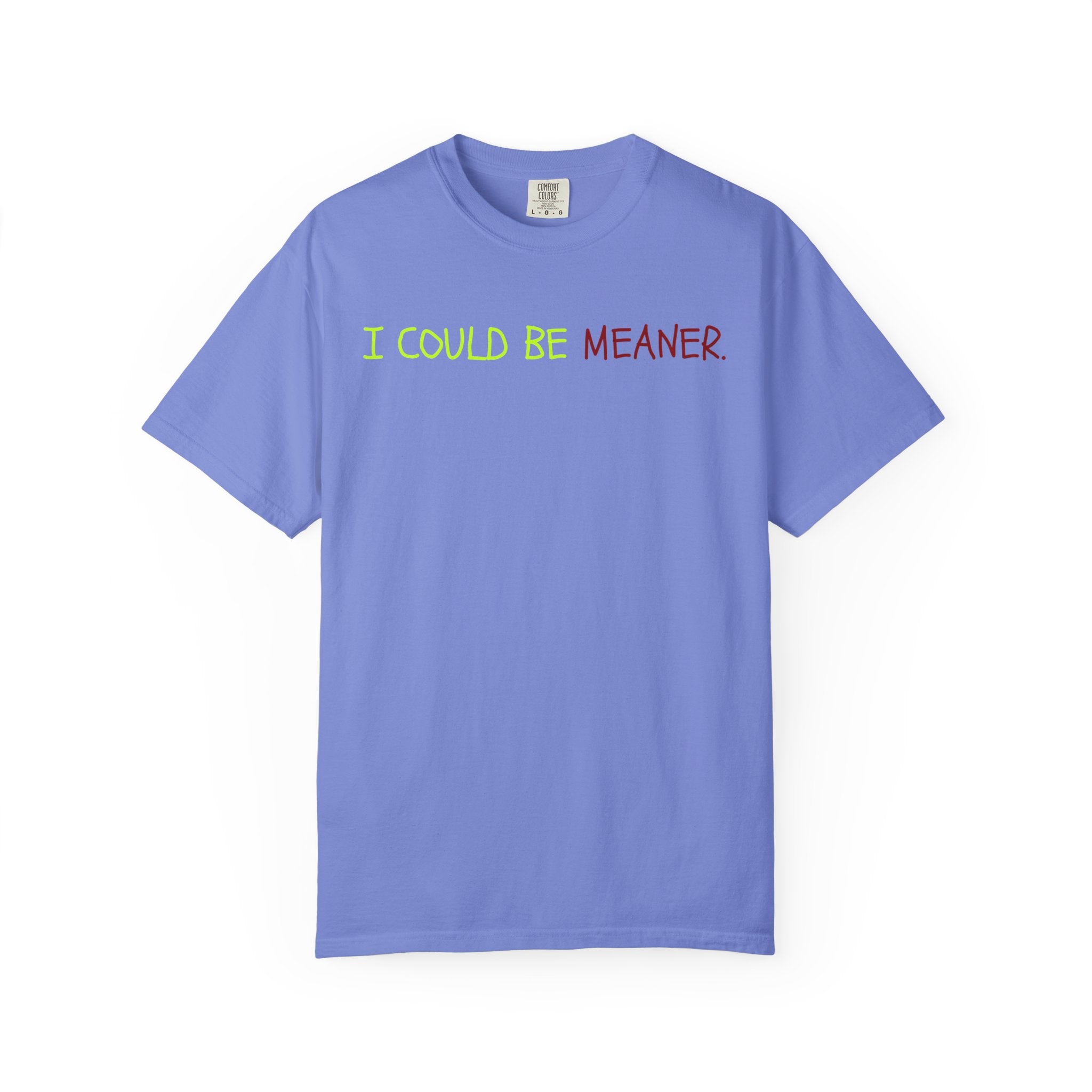 Comfort colors 1717 Template 1768370712592-I-COULD-BE-MEANER