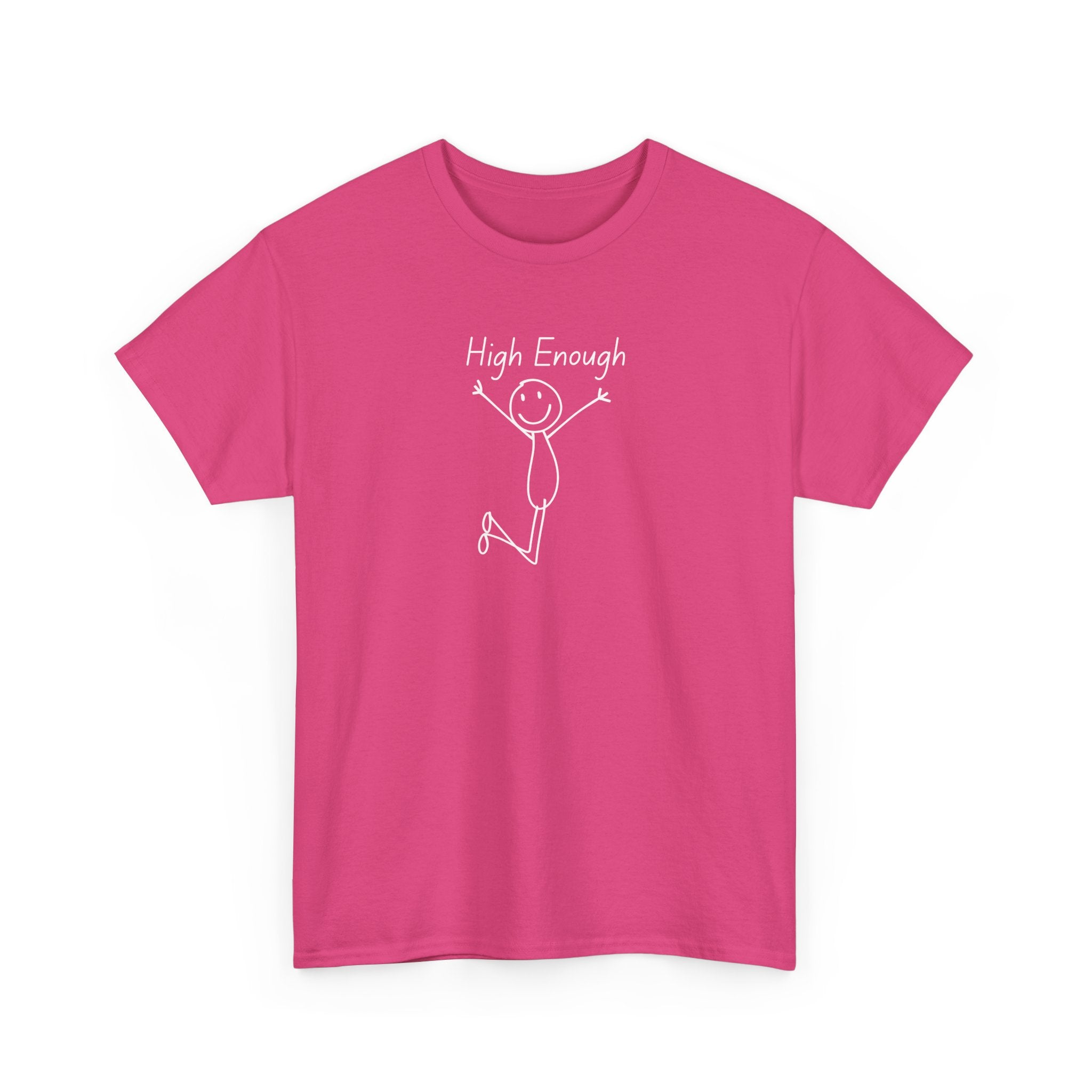 High Enough Stick Figure Tee — Funny Inspirational Graphic T-Shirt