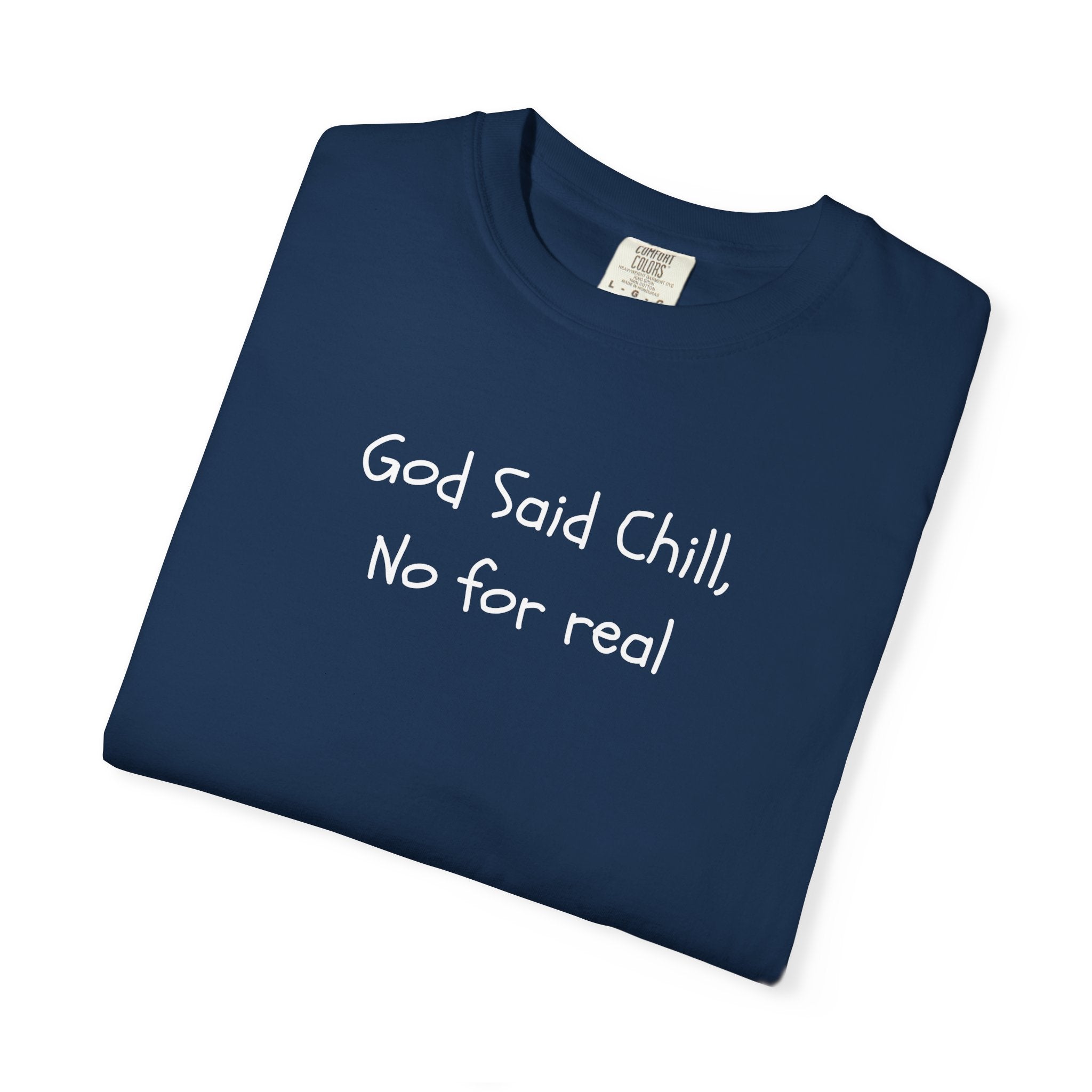 T-Shirt — “God Said Chill, No for real” Relaxed Christian Graphic Tee