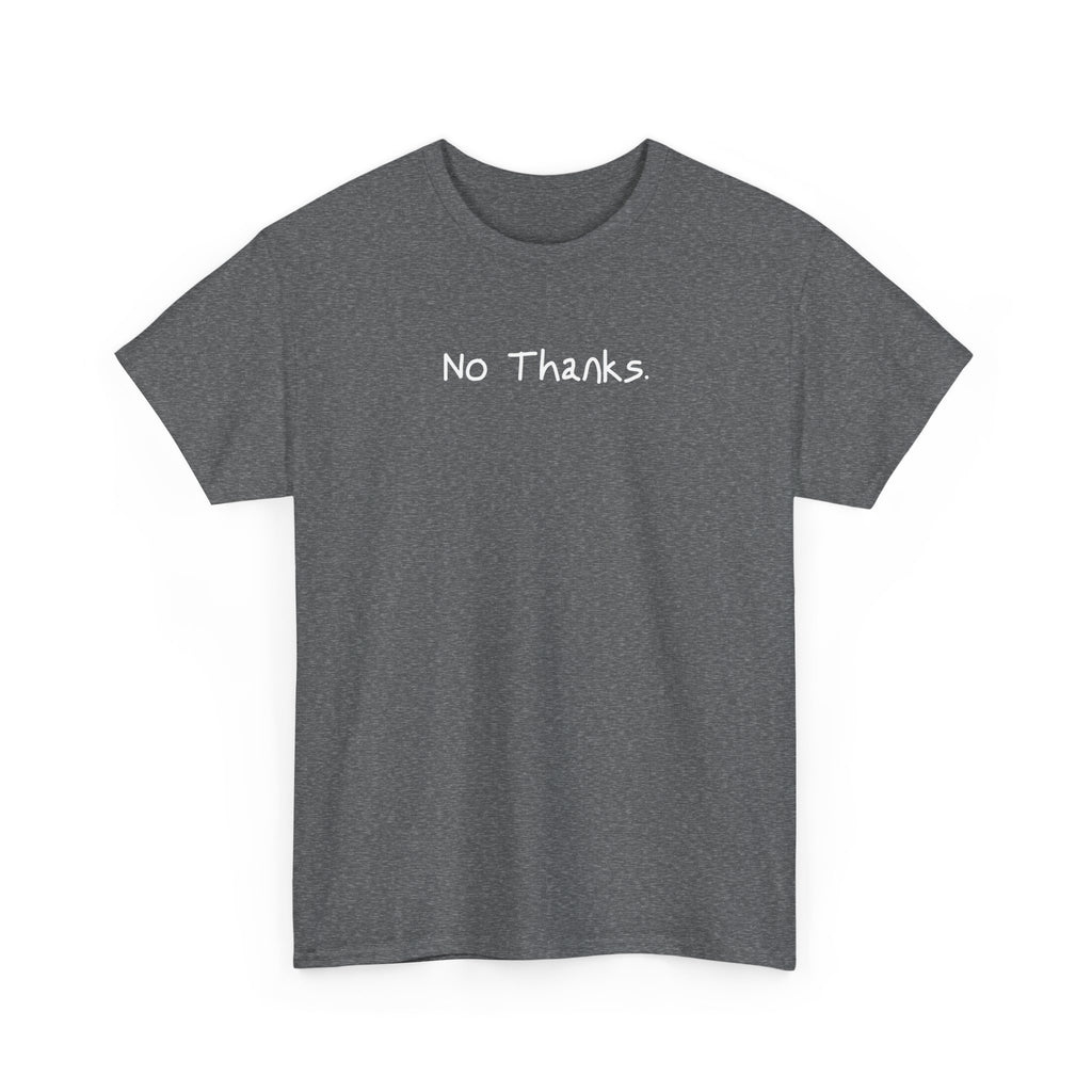 No Thanks T‑Shirt — Minimalist Graphic Tee with Subtle Slogan