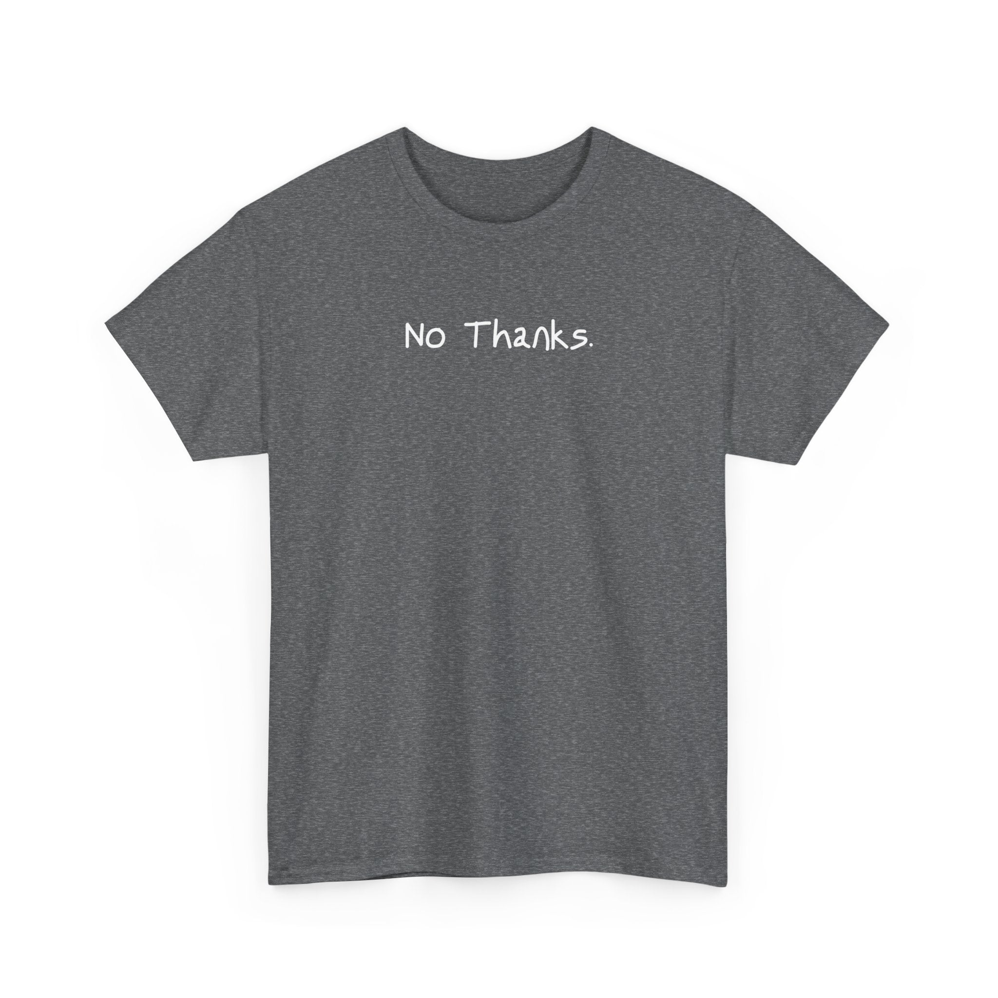 No Thanks T‑Shirt — Minimalist Graphic Tee with Subtle Slogan