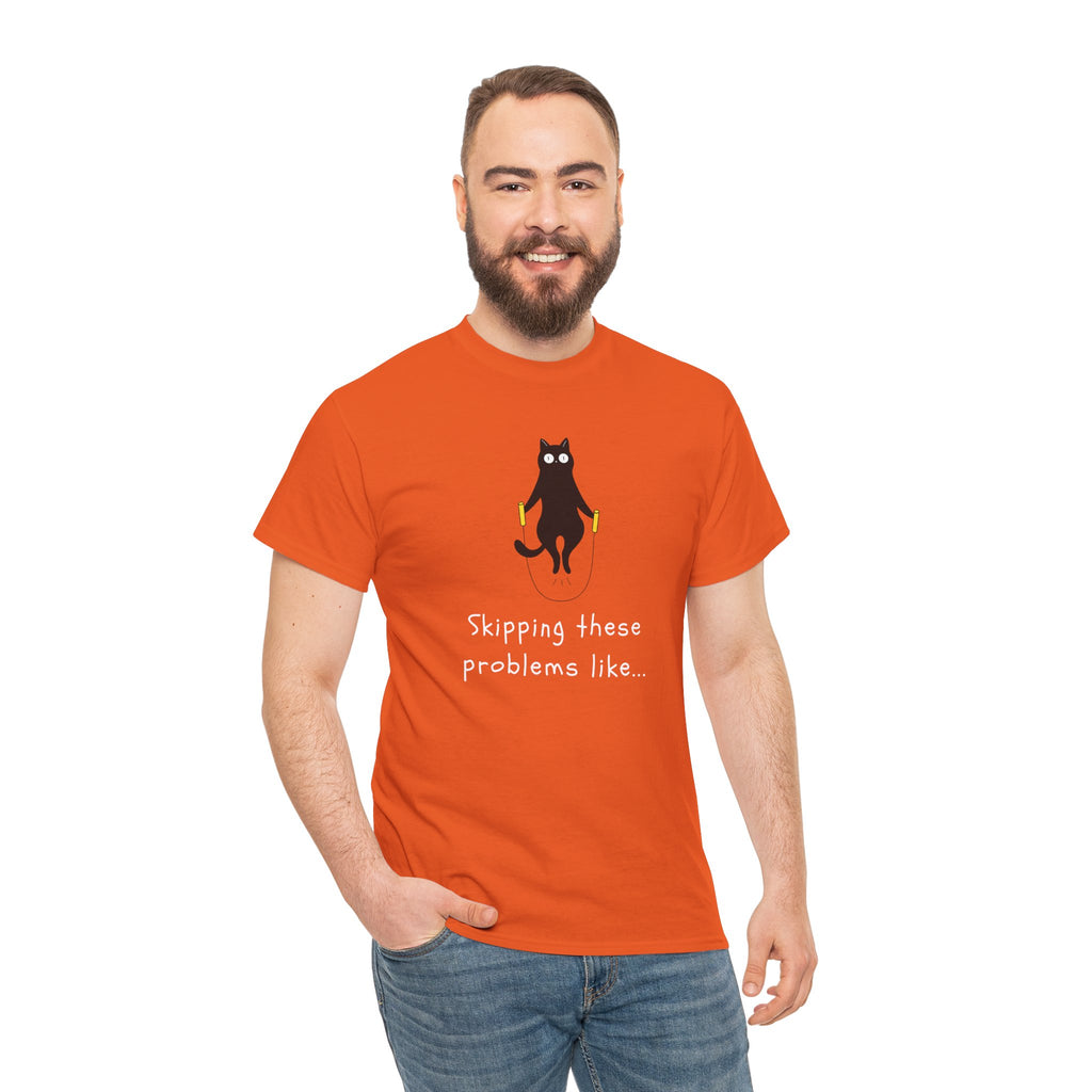 Cat Skipping These Problems Like Tee — Funny Cat Graphic T‑Shirt