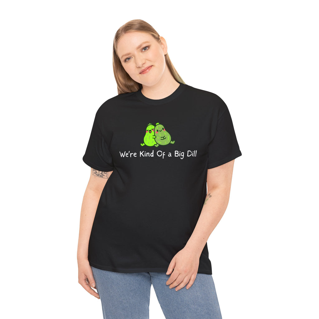 Big Dill Pickle Couple T-Shirt — "We're Kind Of a Big Dill" Cute Pun Tee