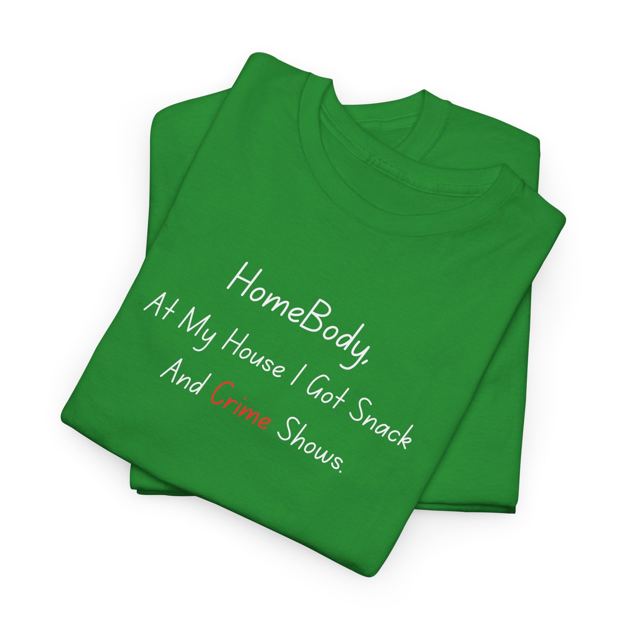 T-Shirt — "HomeBody: At My House I Eat Snacks And Stream Shows" Cozy Graphic Tee