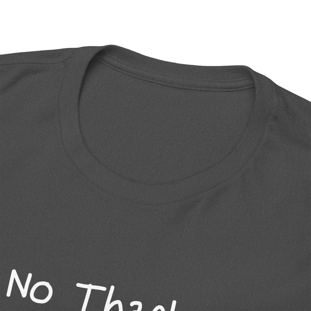No Thanks T‑Shirt — Minimalist Graphic Tee with Subtle Slogan