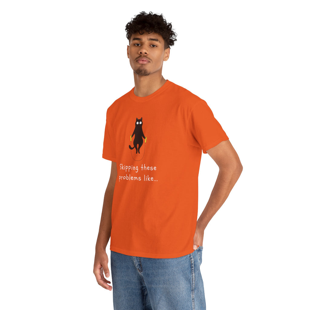 Cat Skipping These Problems Like Tee — Funny Cat Graphic T‑Shirt