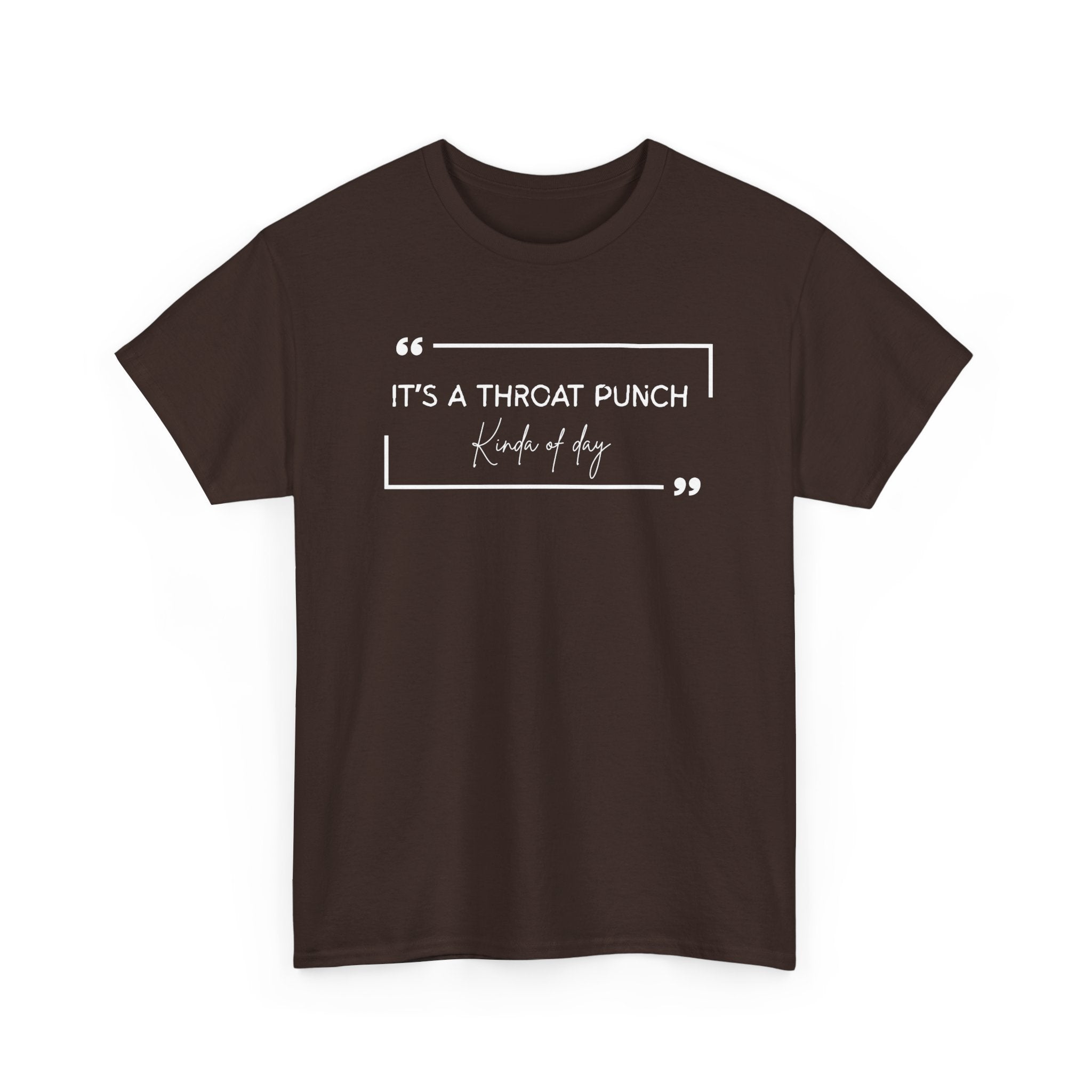 It's a Throat Punch Tee — Funny Sarcastic Quote T-Shirt