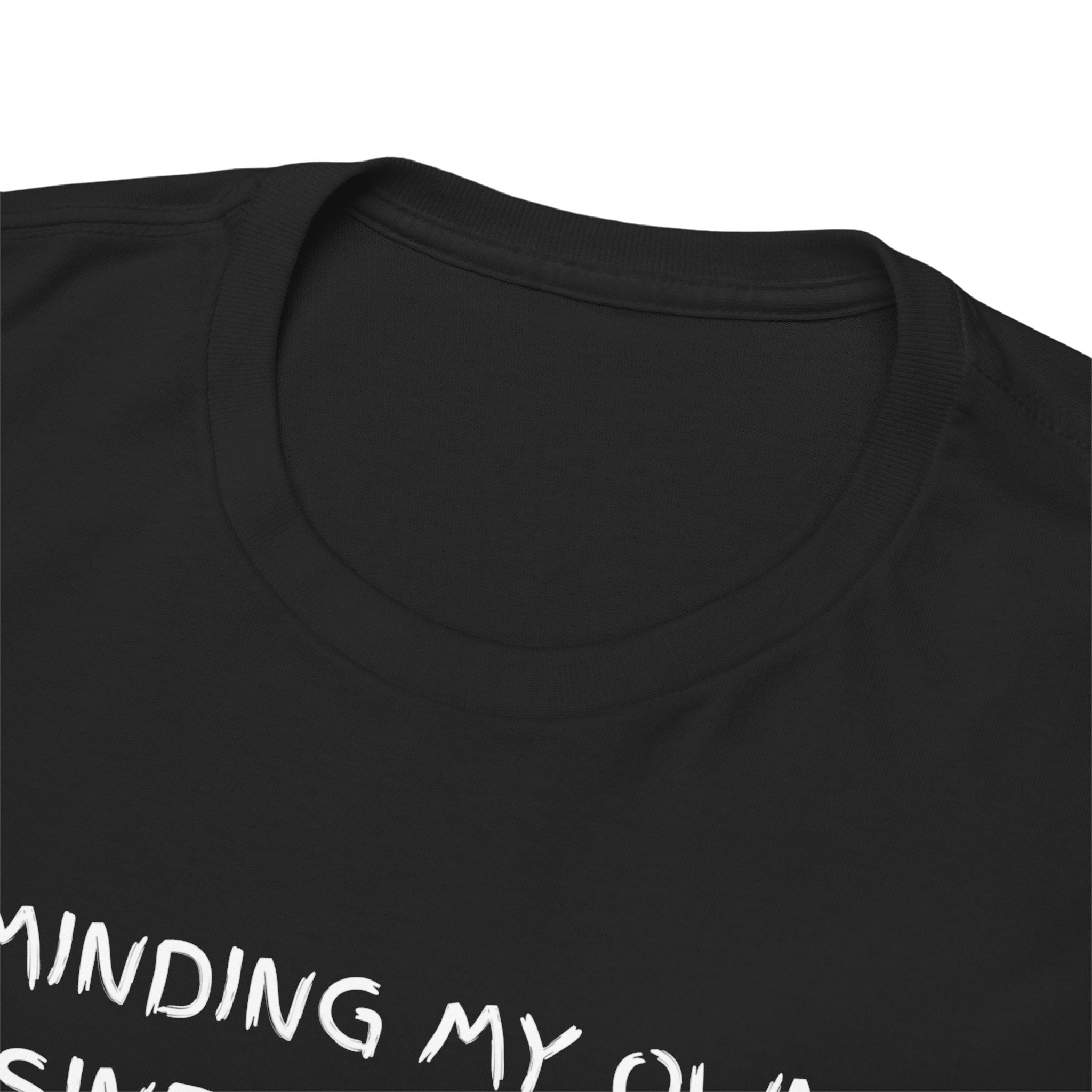 Minding My Own Business Tee — Funny Minimalist Slogan T-Shirt