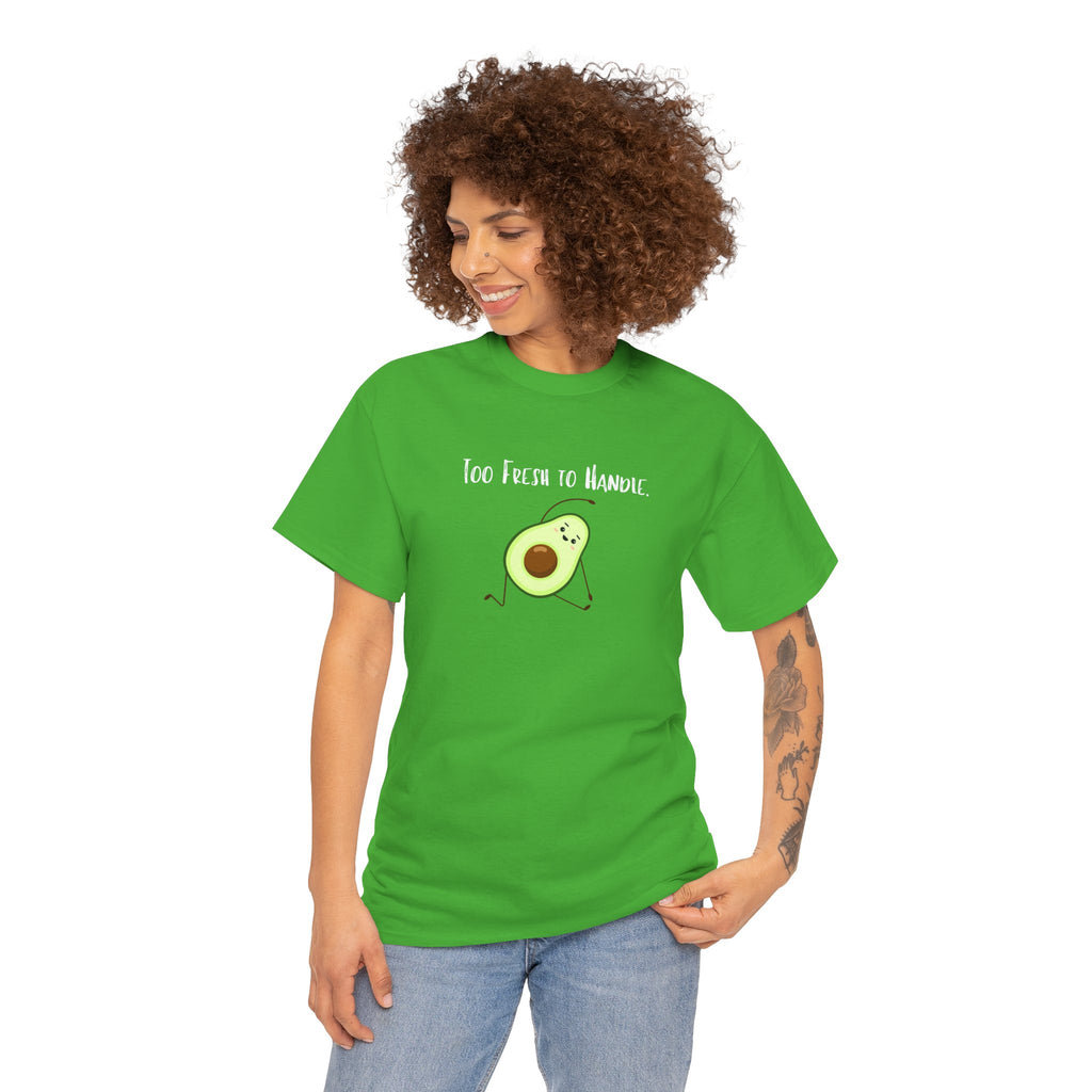 Too Fresh to Handle Avocado T-Shirt