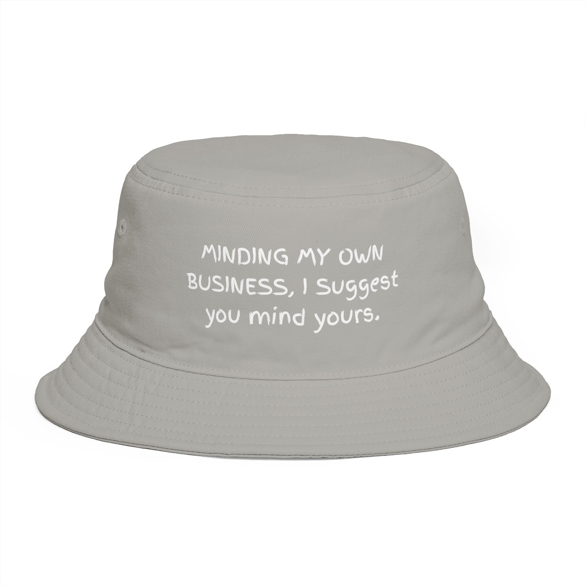 Bucket Hat — "Minding My Own Business, I Suggest You Mind Yours" Casual Statement Hat